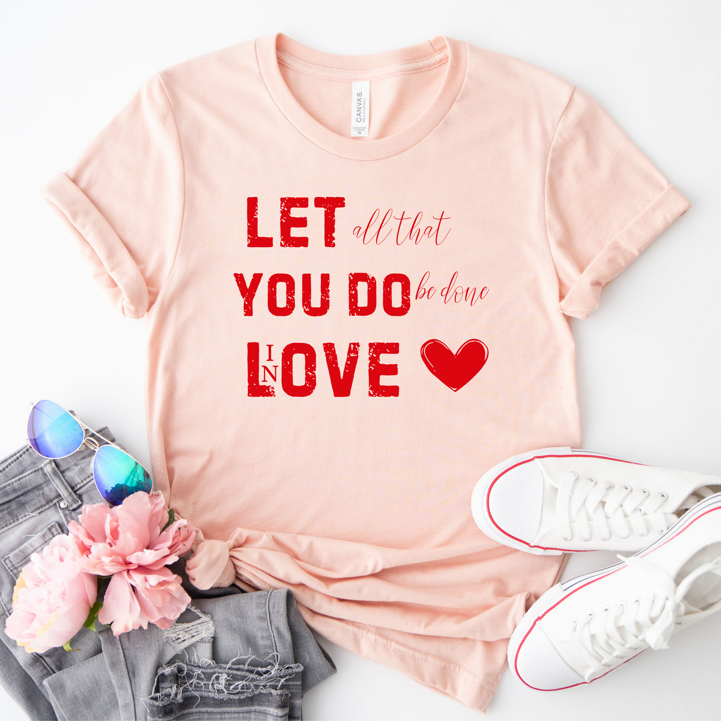 Let all you do be done in Love T-shirt