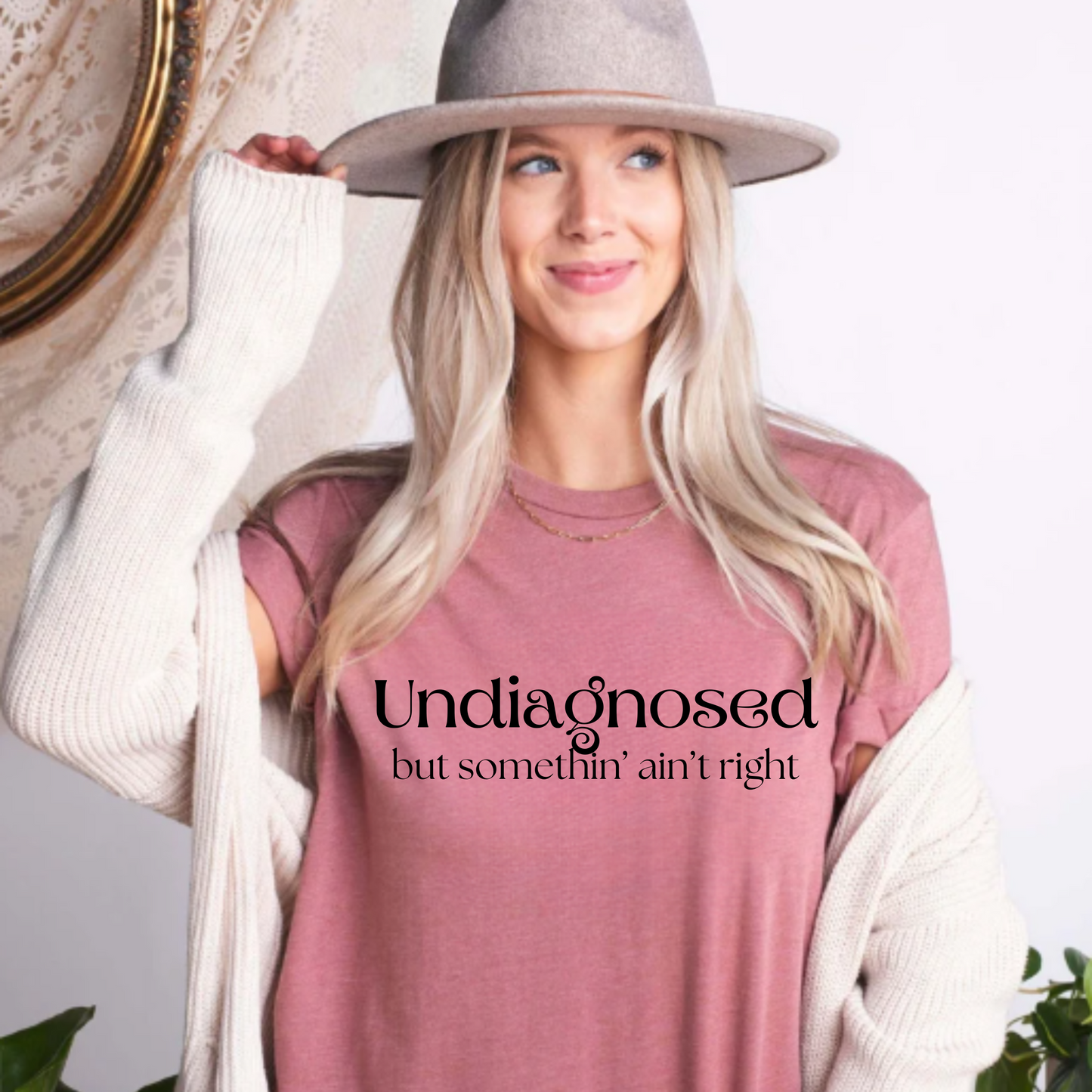 Undiagnosed but somethin' ain't right funny t-shirt