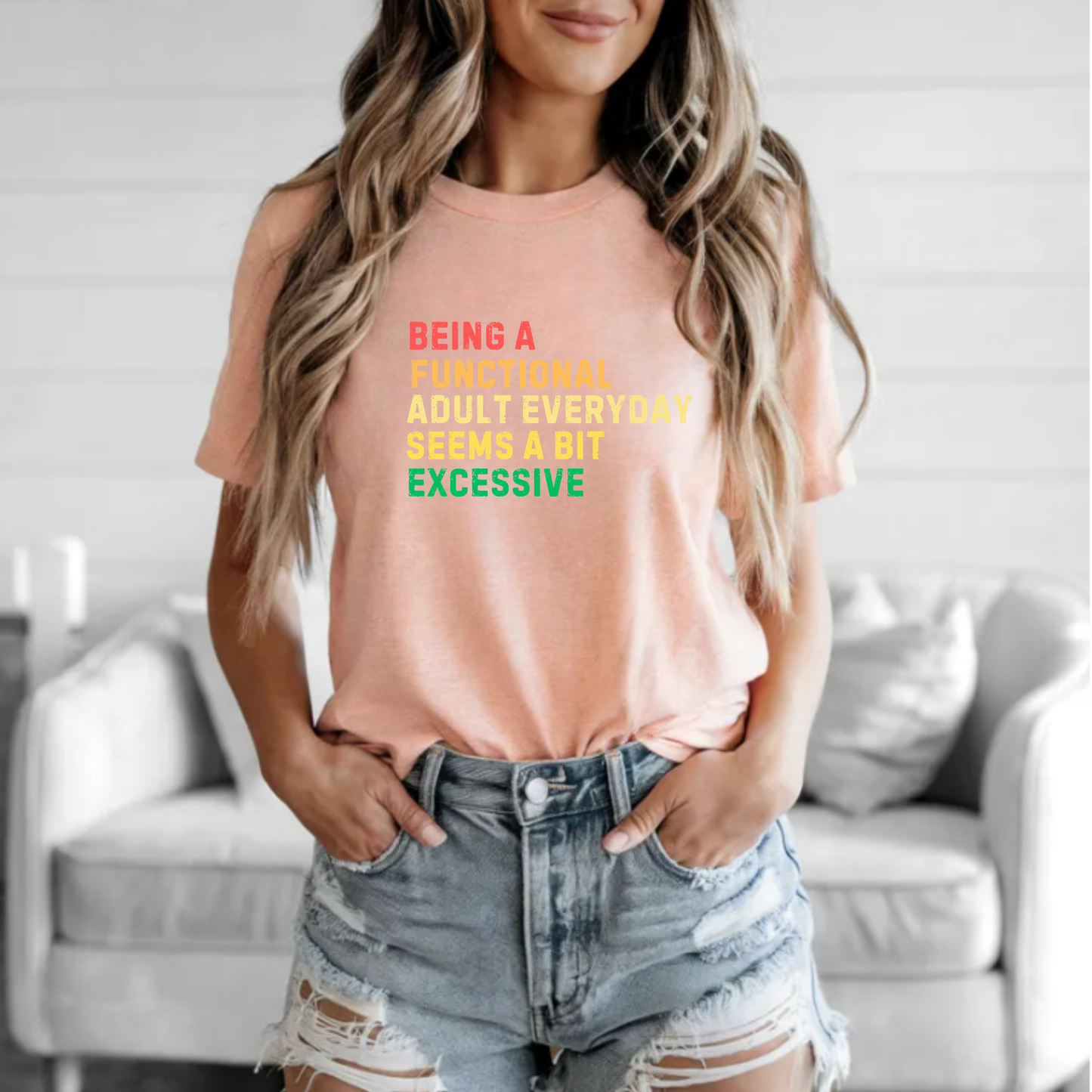 Being a functional adult everyday seems a bit excessive shirt