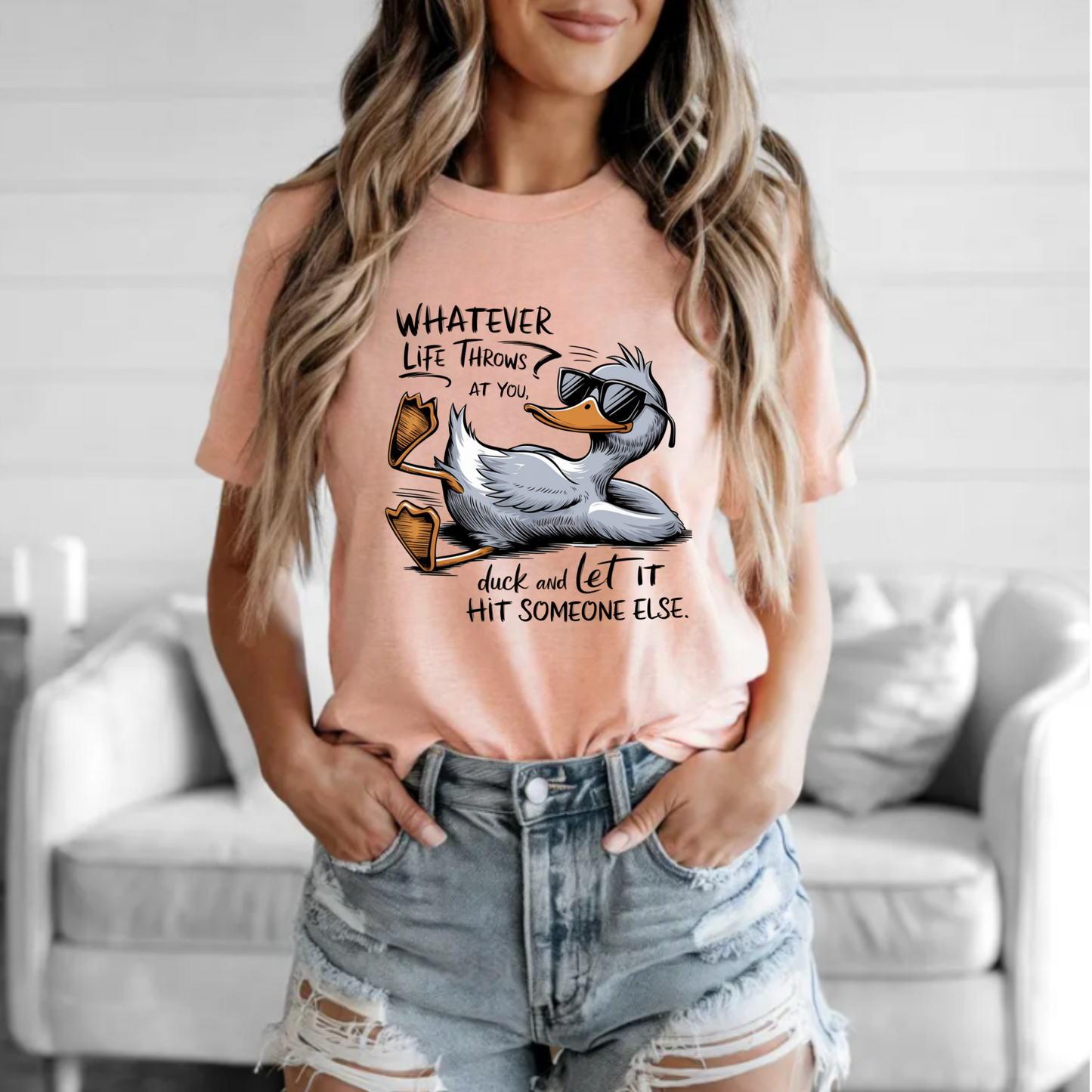 Whatever life throws at you, duck and let it hit someone else funny tee