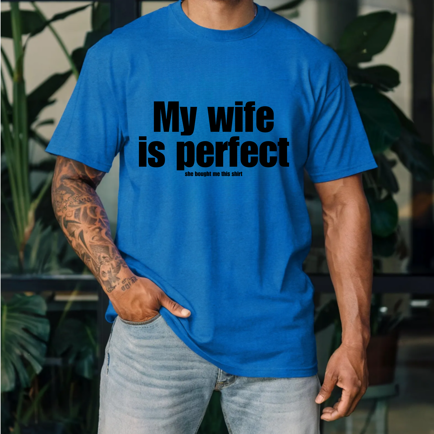 Funny Unisex Tee - My Wife is Perfect She Bought Me This Shirt
