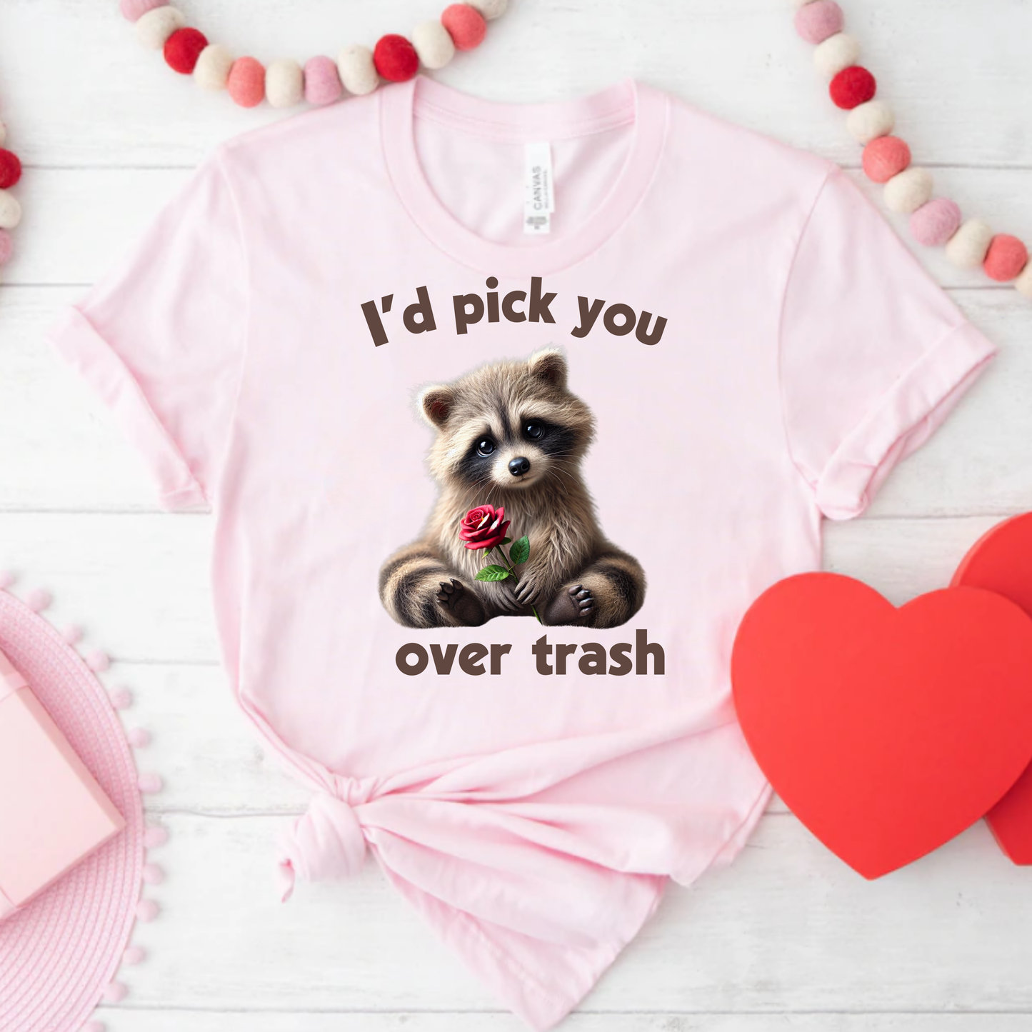 I'd choose you over trash T-shirt