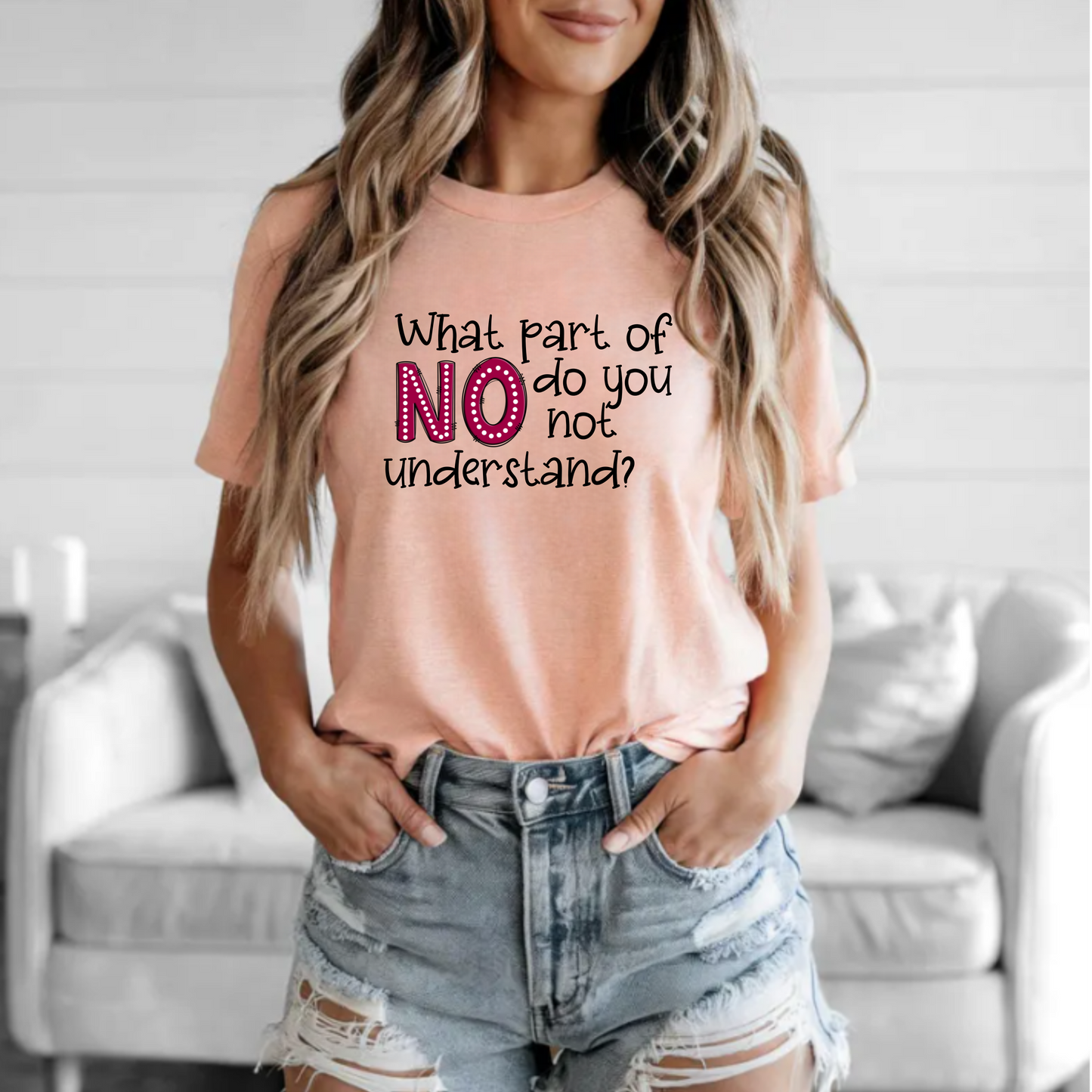 'What part of no do you not understand' - Unisex Tee