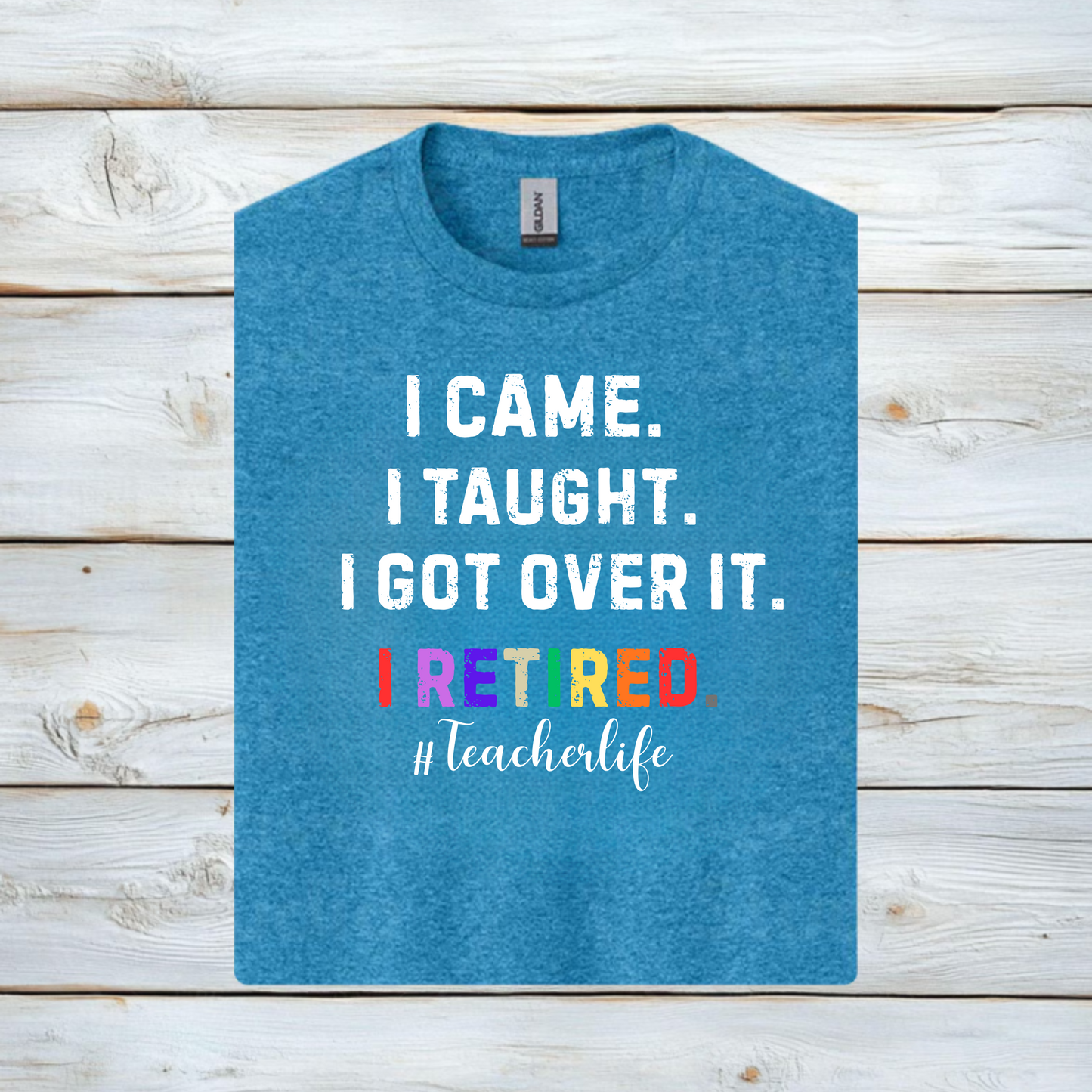 Teacher Life Unisex Softstyle T-Shirt - I Came, I Saw, I Got Over It, I Retired
