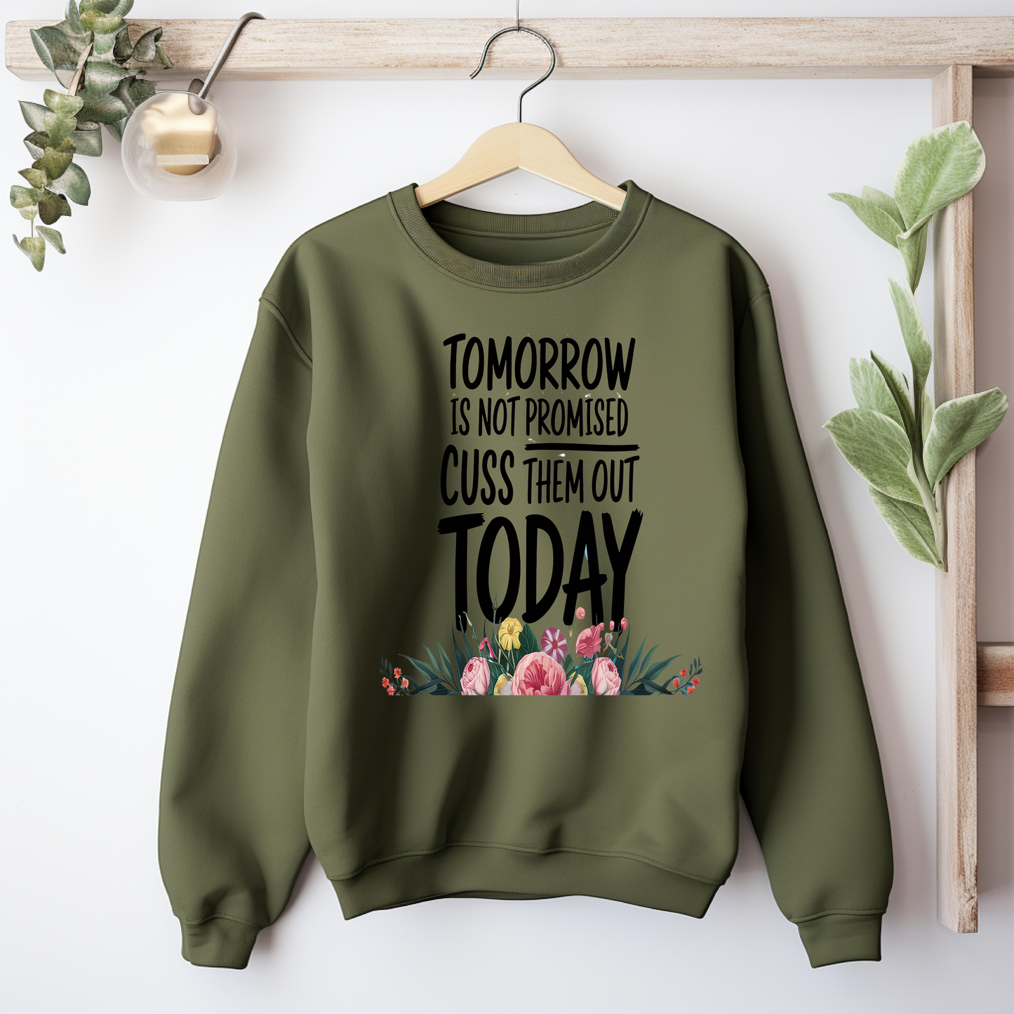 Tomorrow is not promised cuss them out today sweatshirt
