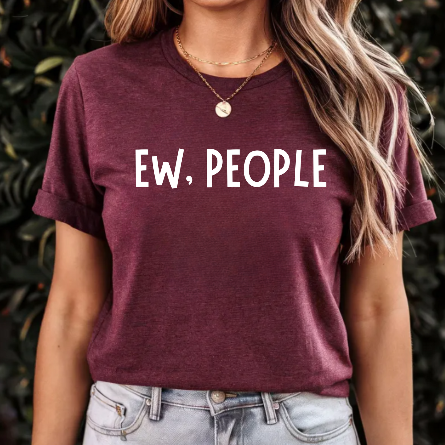 Ew, people
