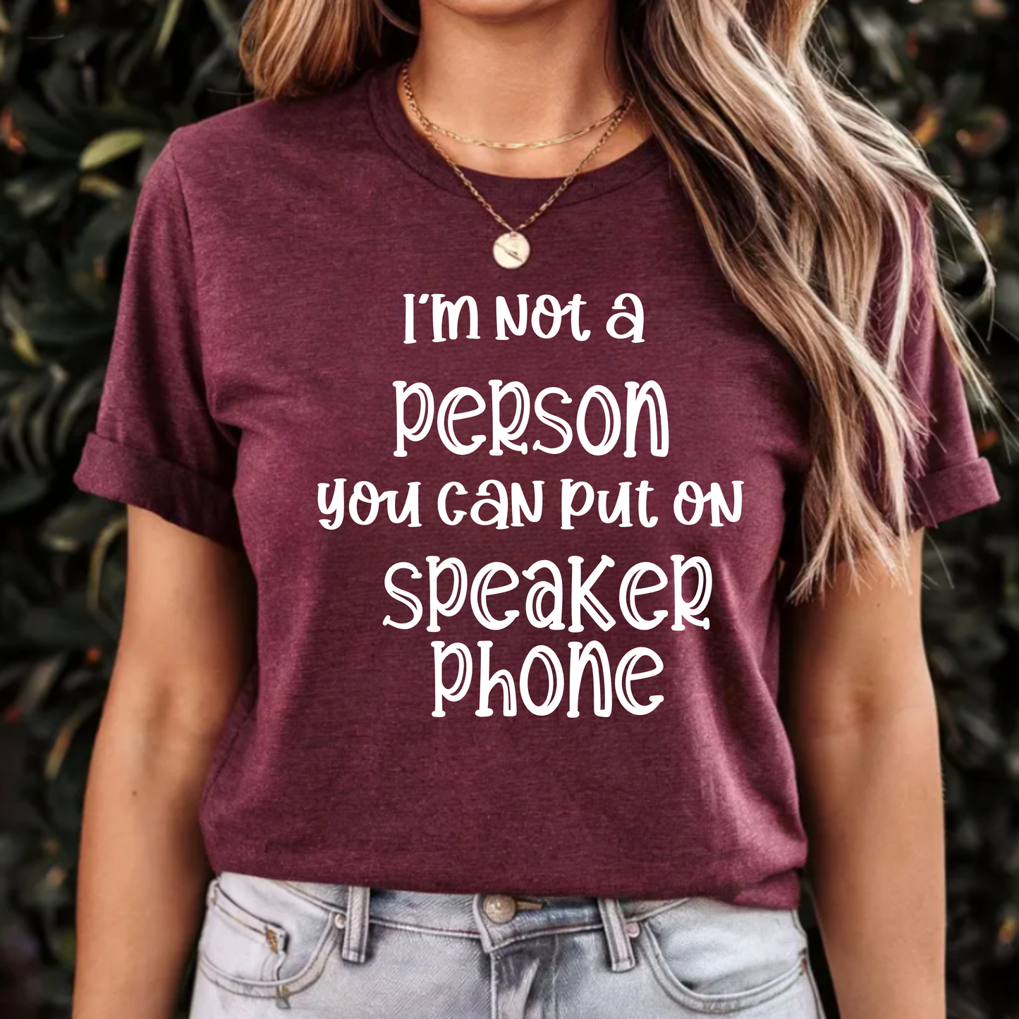 'I Am Not a Person You Can Put on Speakerphone' Shirt