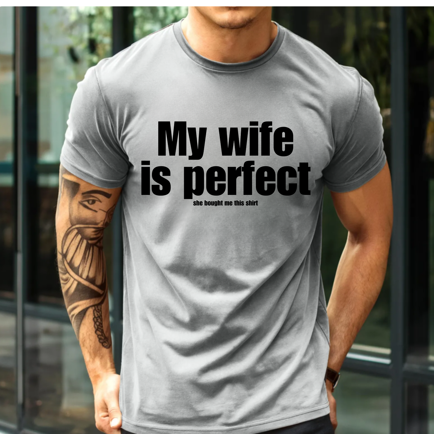 Funny Unisex Tee - My Wife is Perfect She Bought Me This Shirt