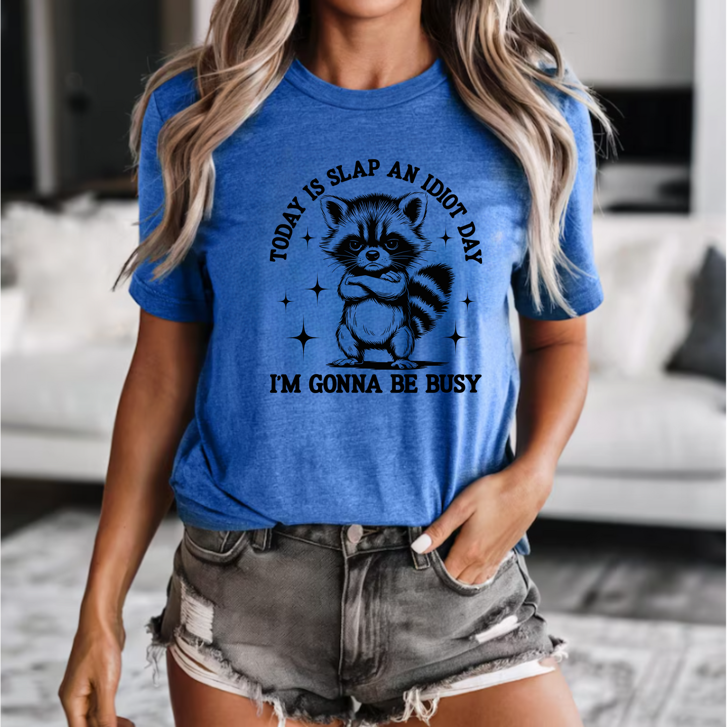 Short Sleeve Tee - Today is Slap an Idiot Day, I'm Gonna Be Busy