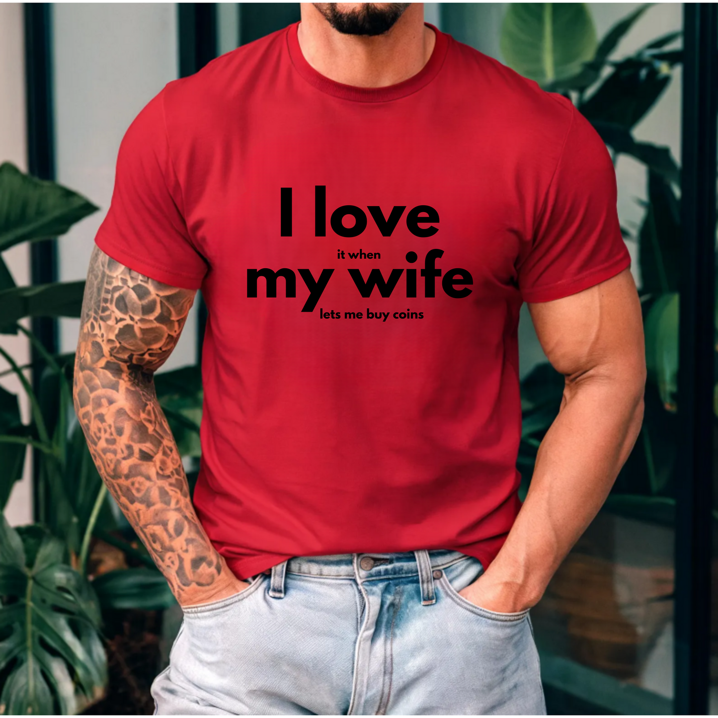 Funny Unisex Tee - I Love It When My Wife Lets Me Buy Coins