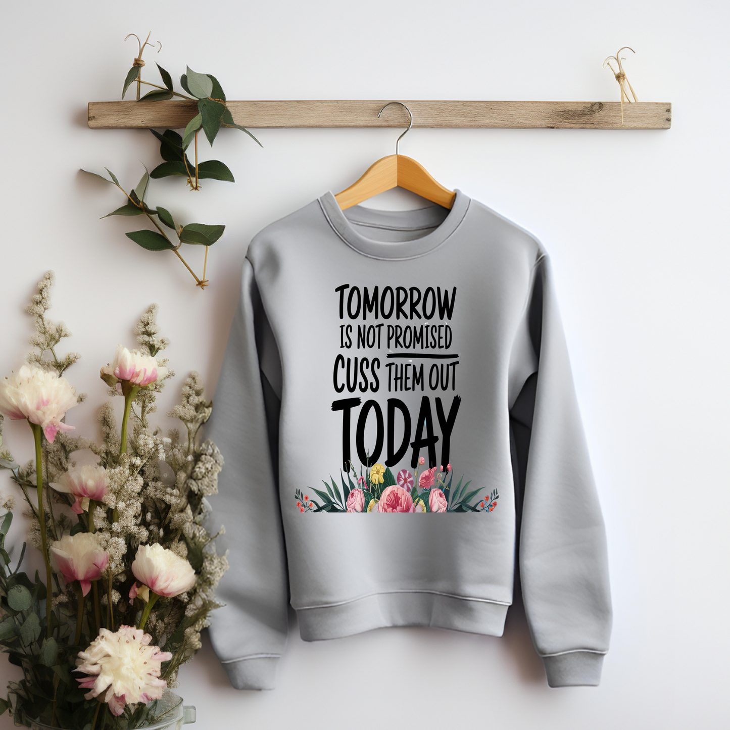 Tomorrow is not promised cuss them out today sweatshirt