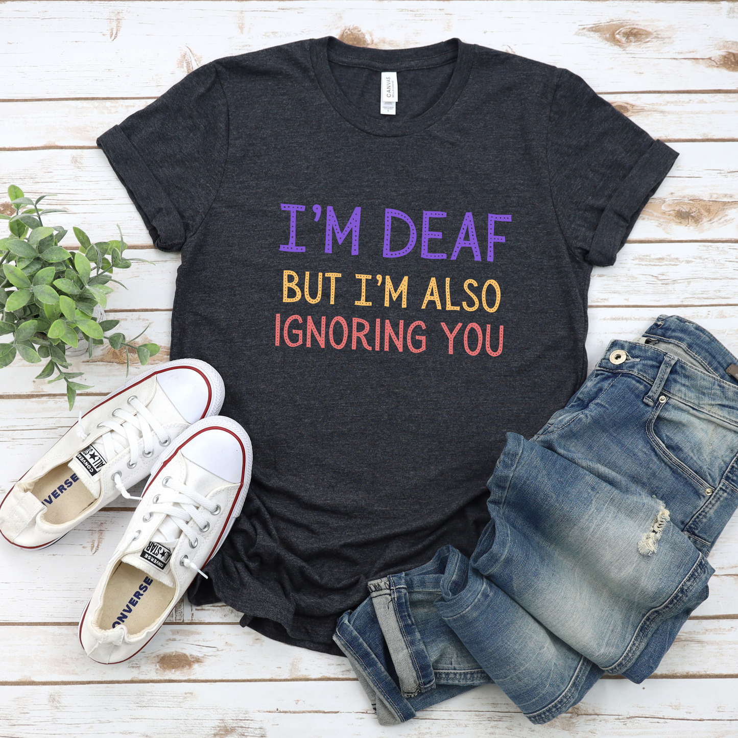 I'm Deaf but I'm also ignoring you T-Shirt
