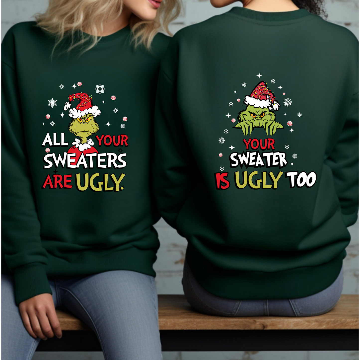 Funny Quote Unisex Sweatshirt - 'All Your Sweaters Are Ugly' Front & 'Your Sweater Is Ugly Too' Back