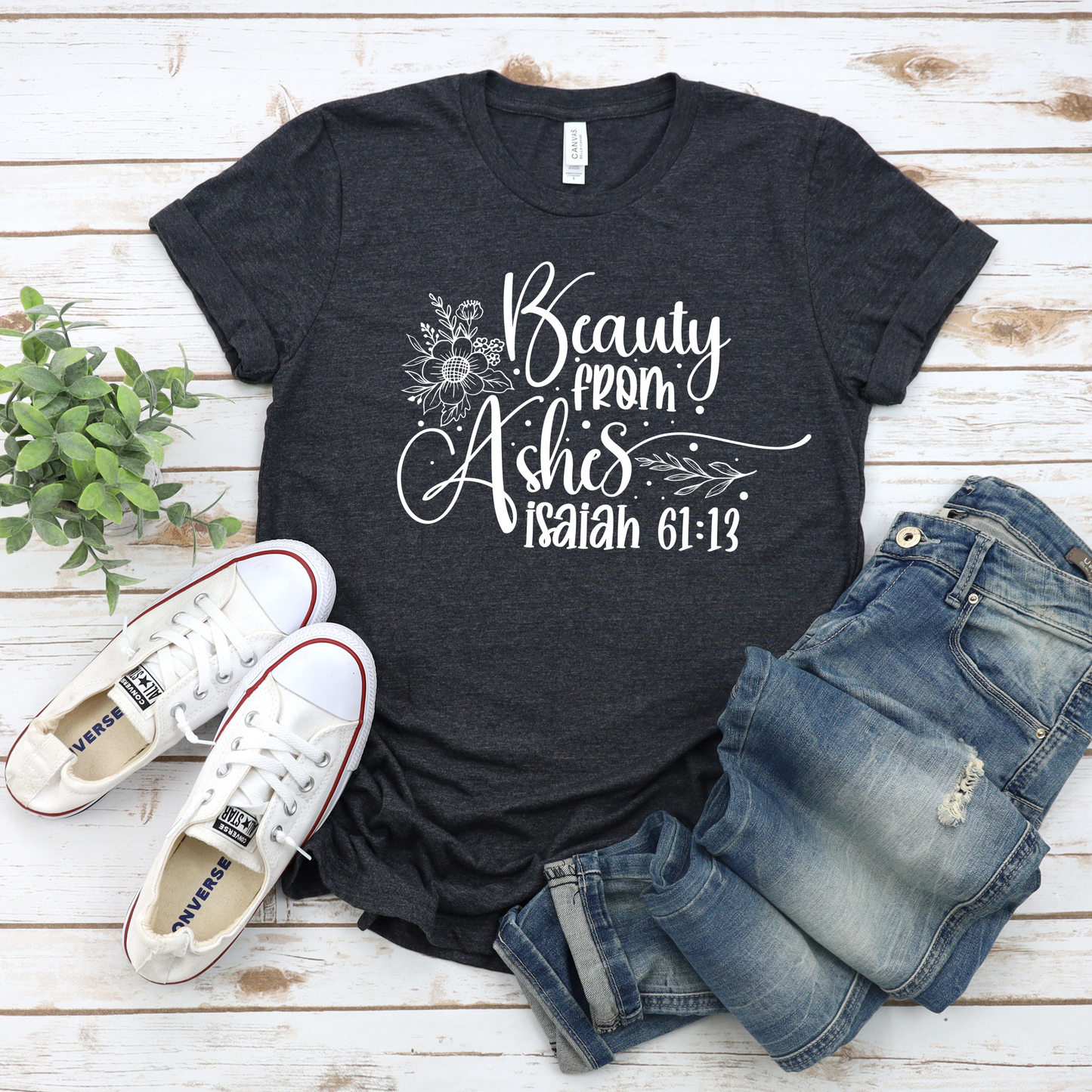 Beauty from Ashes Bible Quote Shirt