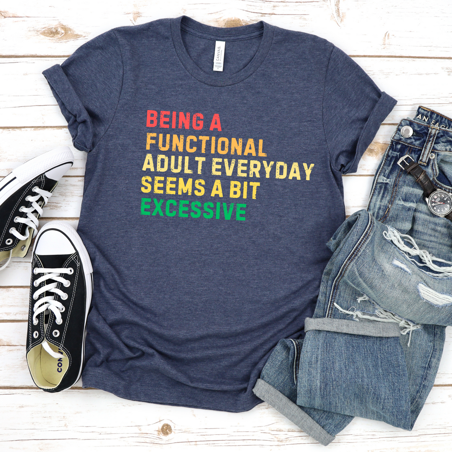 Being a functional adult everyday seems a bit excessive shirt