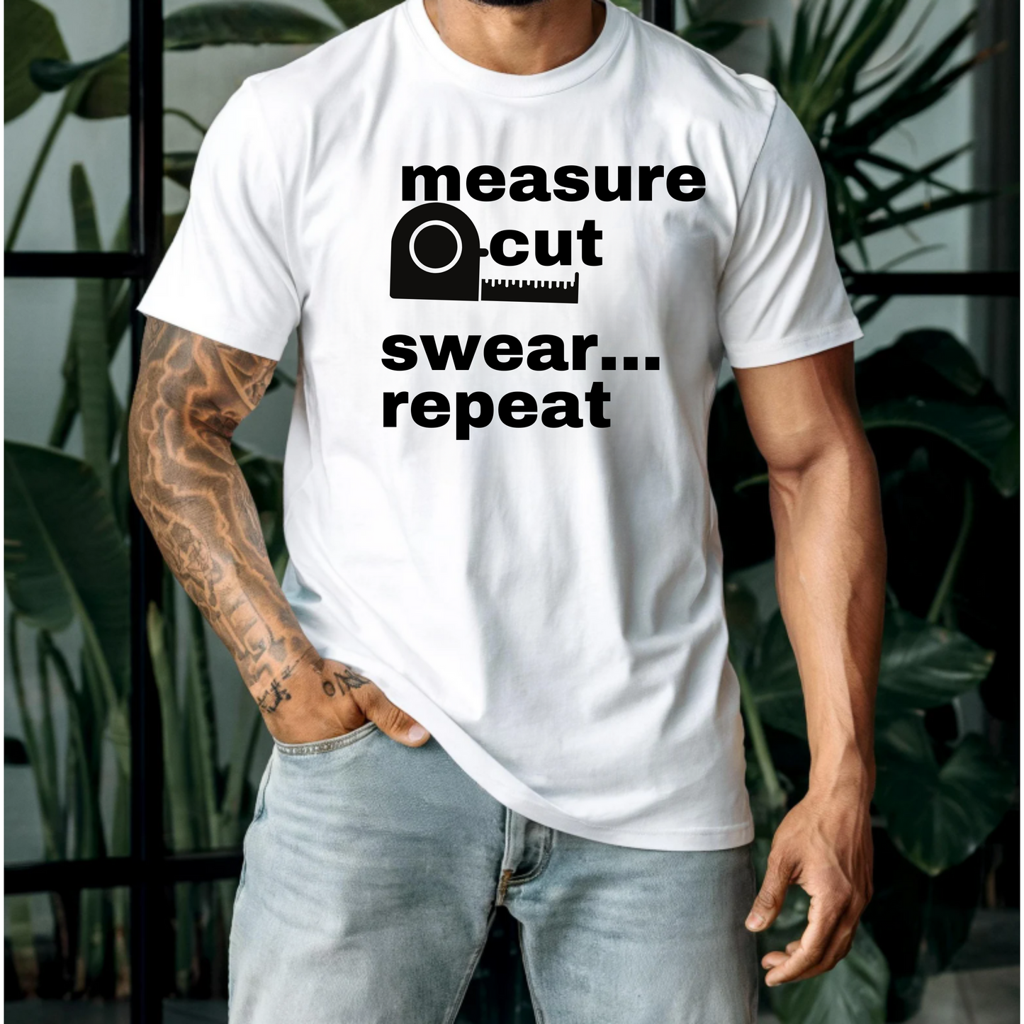 Measure, cut, swear, repeat Tee