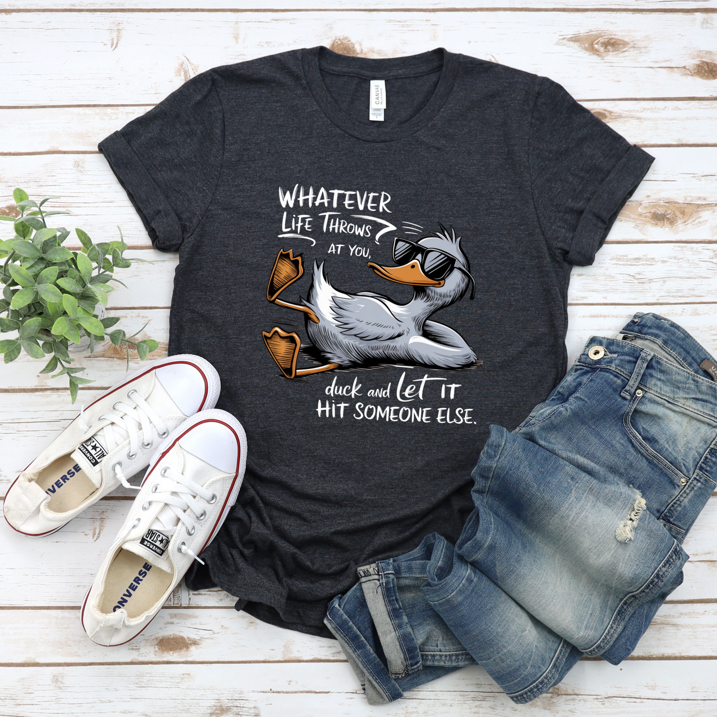 Whatever life throws at you, duck and let it hit someone else funny tee