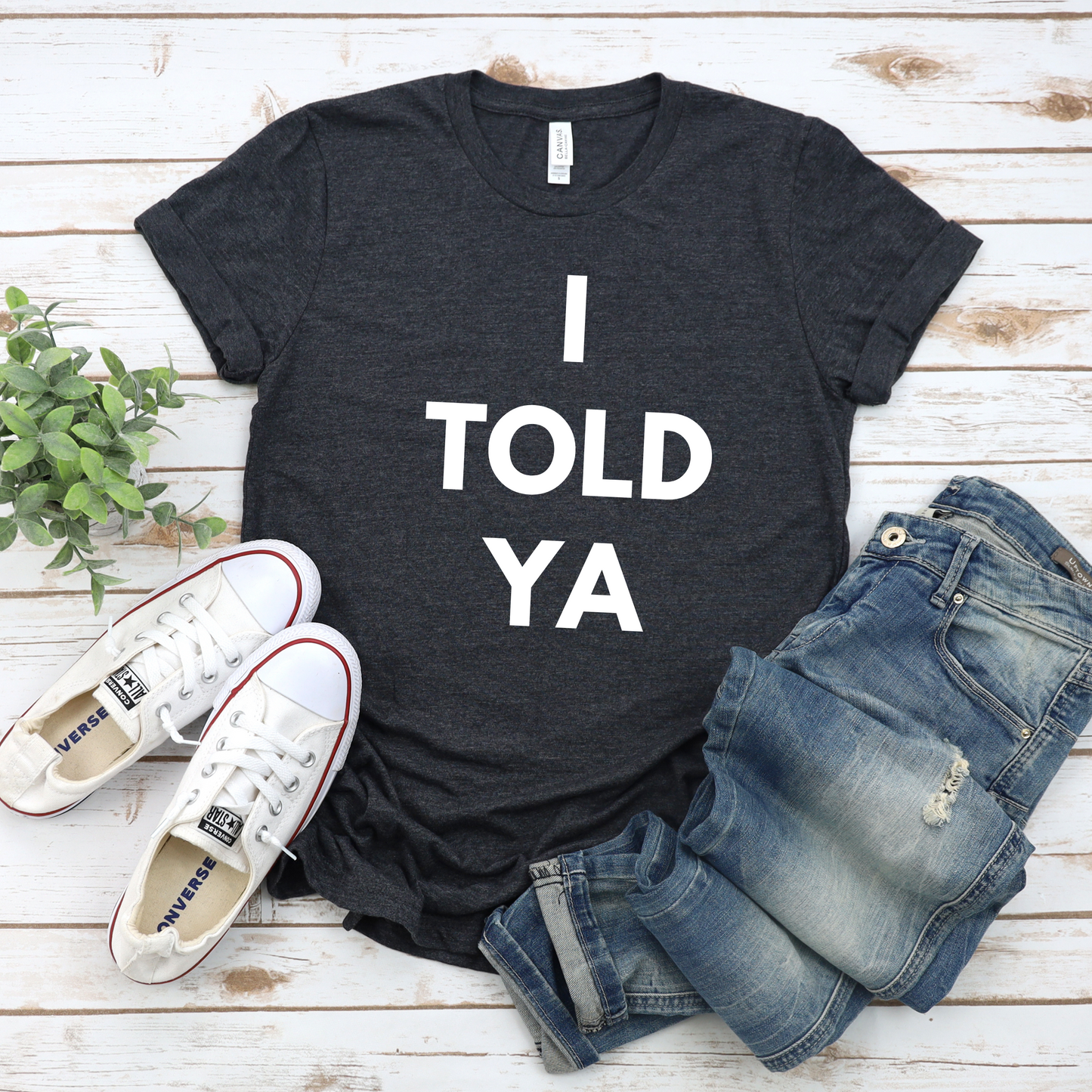 Funny Unisex Jersey Short Sleeve Tee - I Told Ya T-shirt