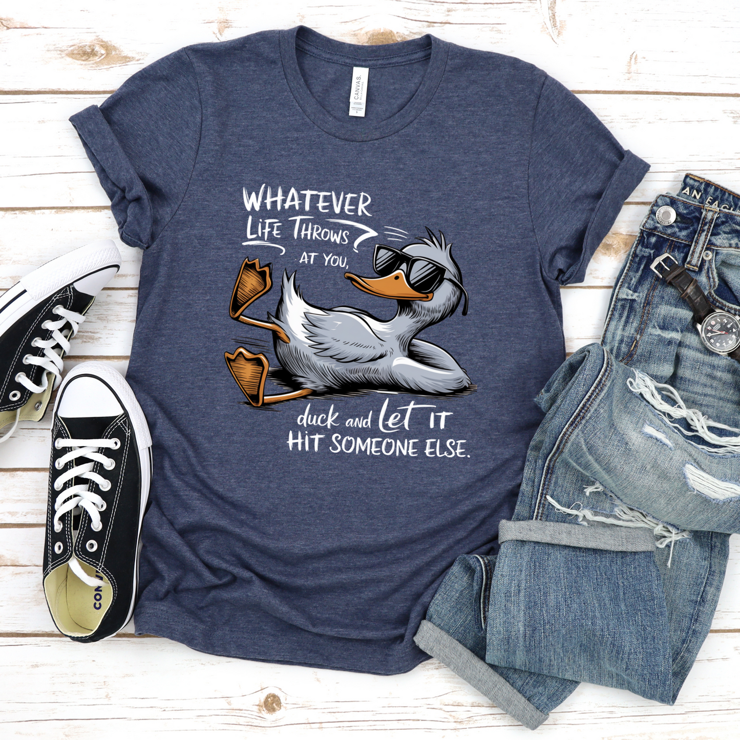 Whatever life throws at you, duck and let it hit someone else funny tee