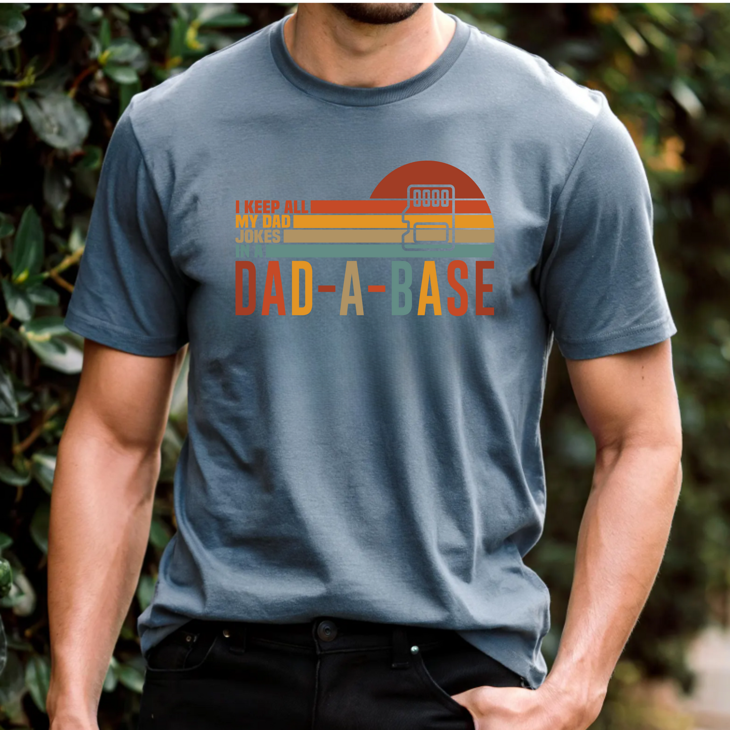 I keep all my dad jokes in a dad-a-base T-Shirt