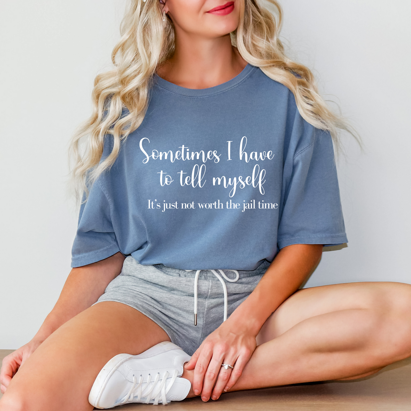 Unisex Garment-Dyed T-shirt - Sometimes I Have To Tell Myself It's Just Not Worth the Jail Time