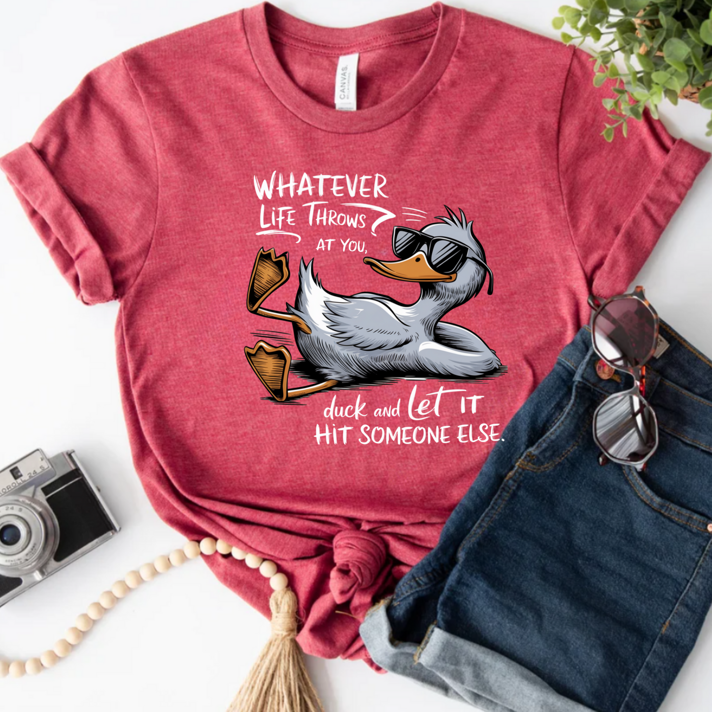 Whatever life throws at you, duck and let it hit someone else funny tee