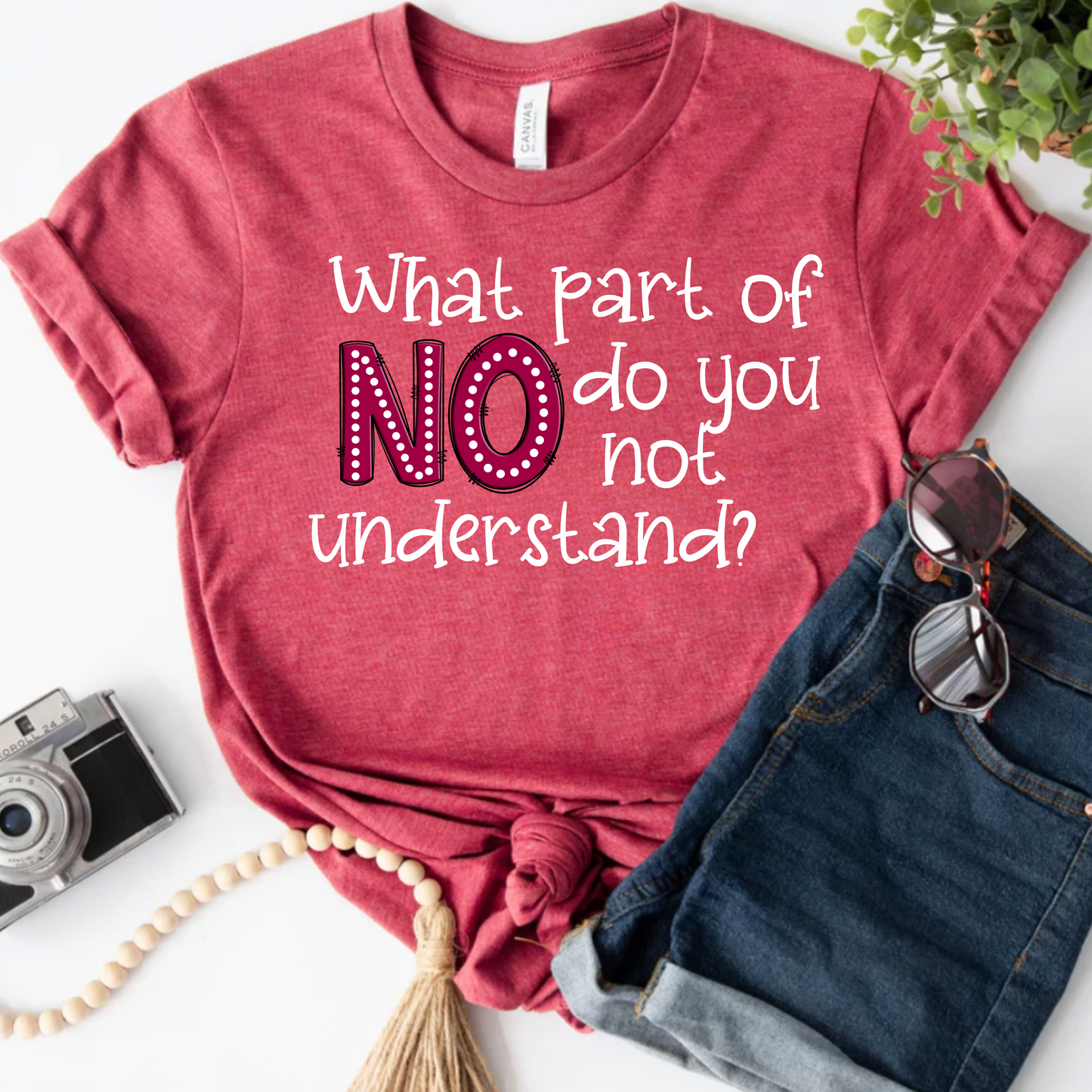 'What part of no do you not understand' - Unisex Tee
