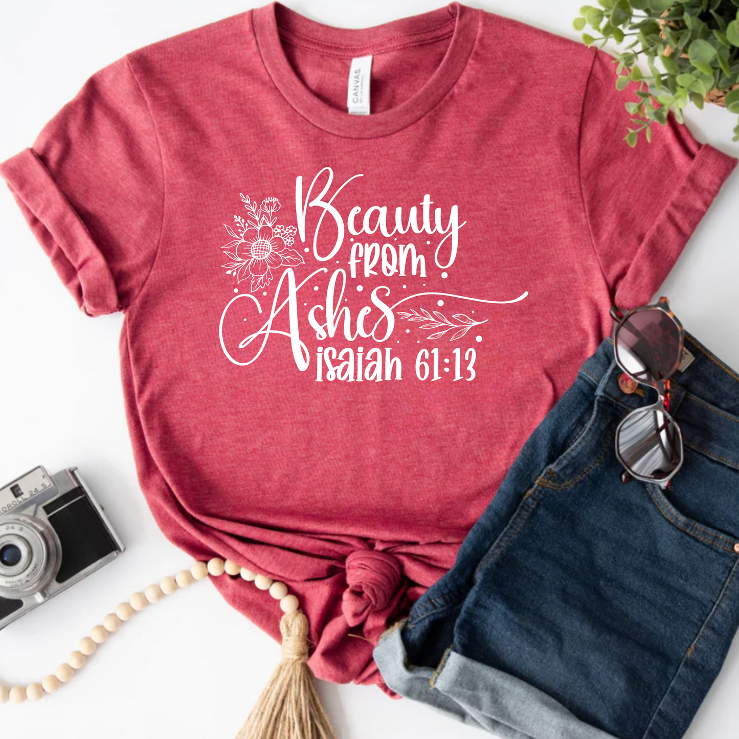 Beauty from Ashes Bible Quote Shirt