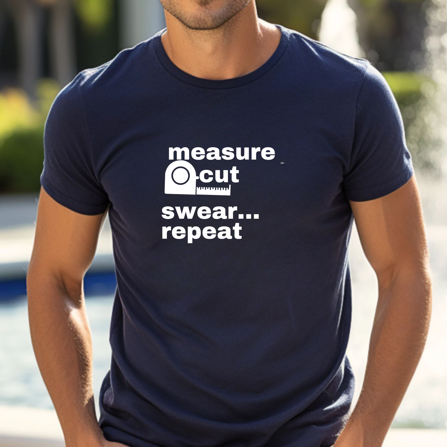 Measure, cut, swear, repeat Tee
