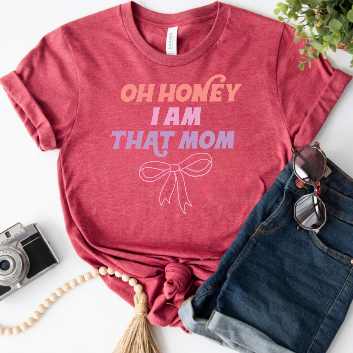 Mom Unisex Tee "Oh honey, I am that mom"