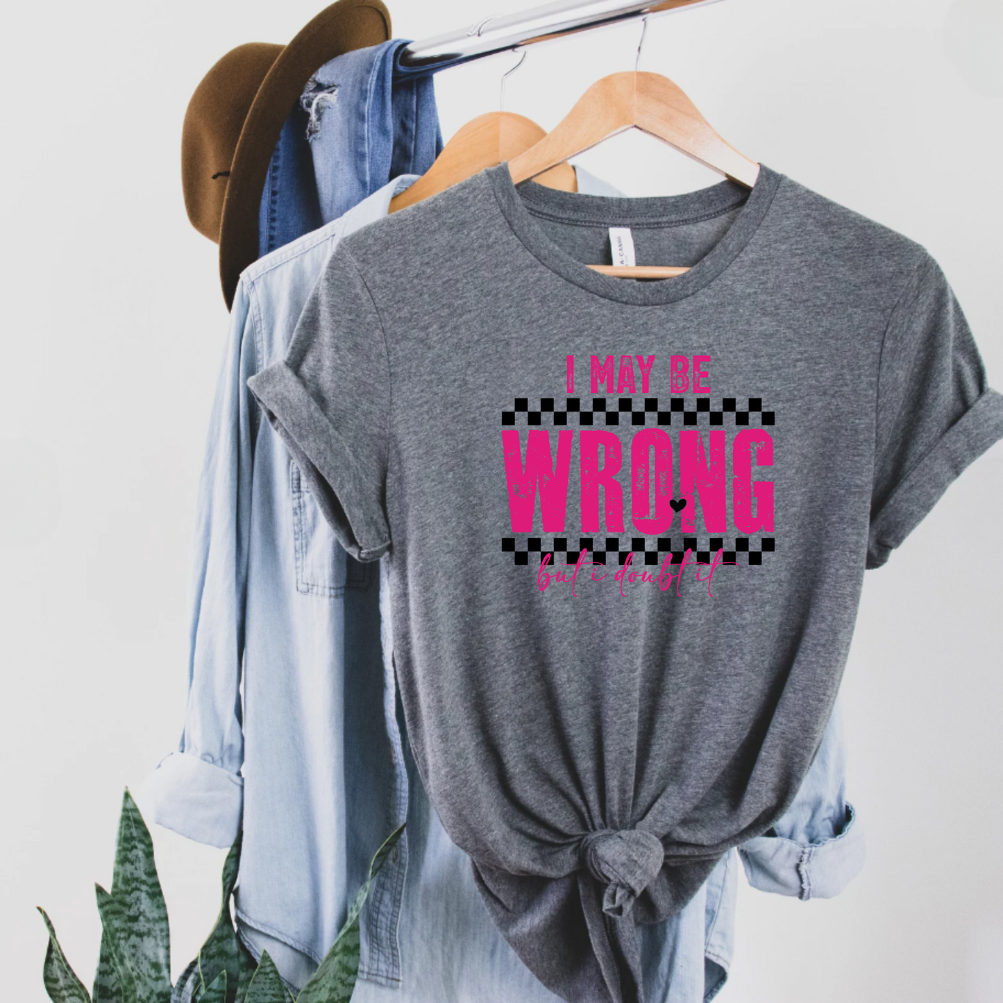 Short Sleeve Tee - I may be wrong but I doubt it