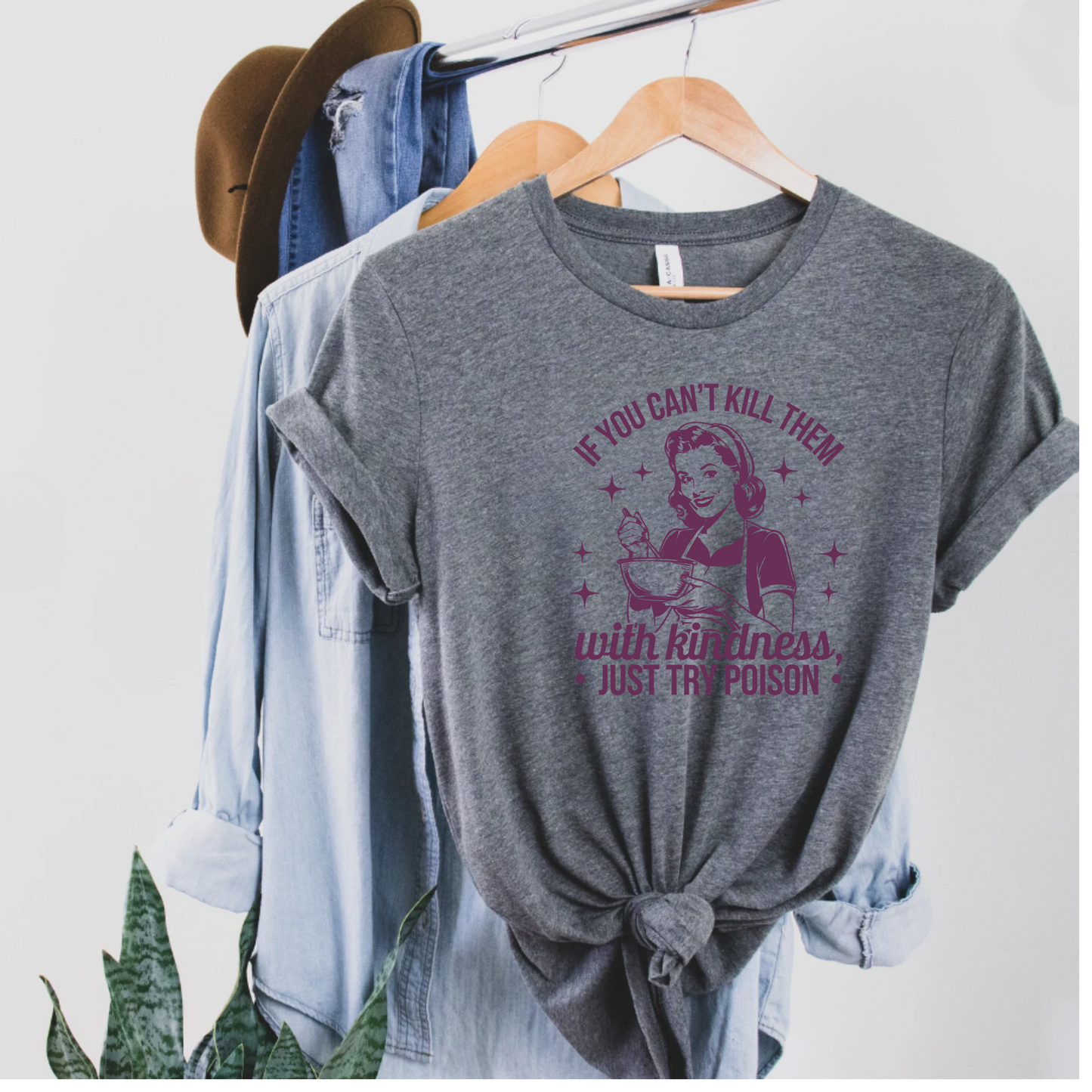 Graphic Tee Shirt - 'If you can't kill them with kindness just try poison'