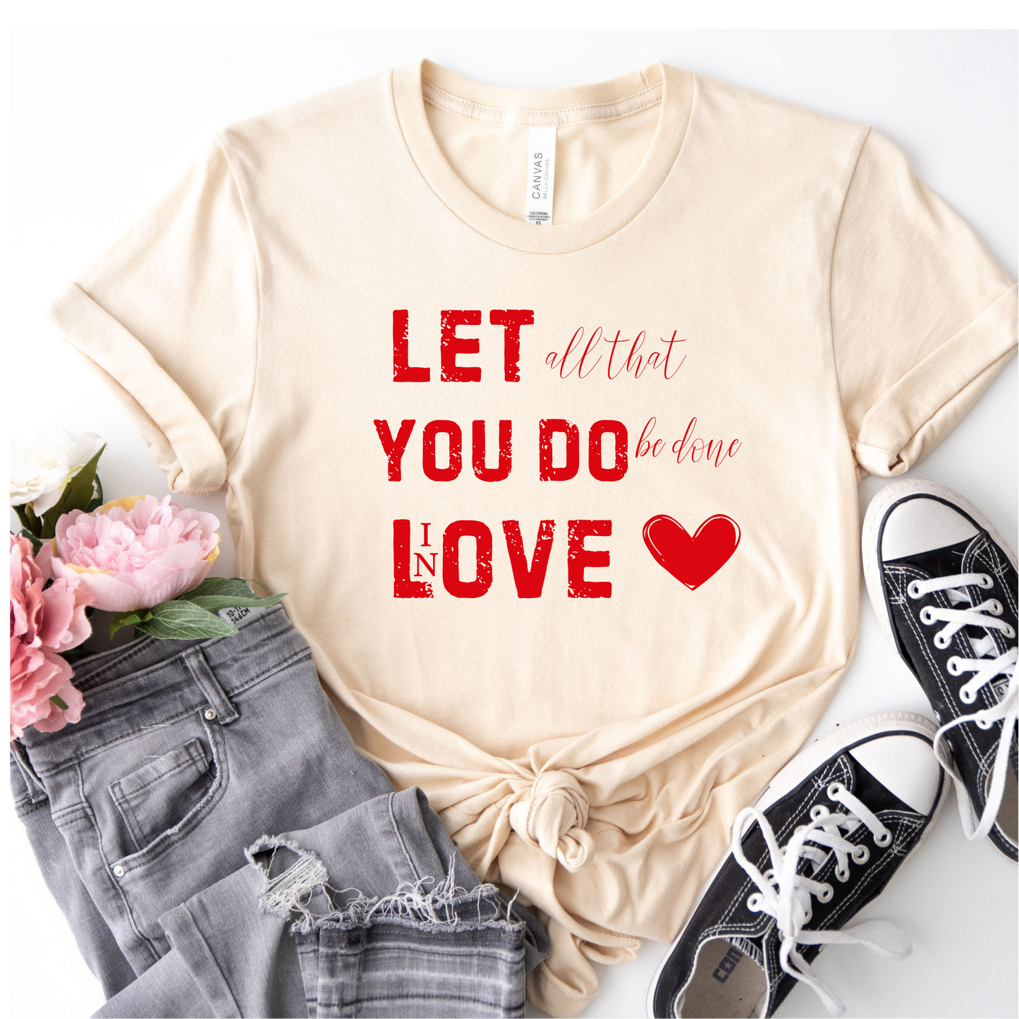 Let all you do be done in Love T-shirt