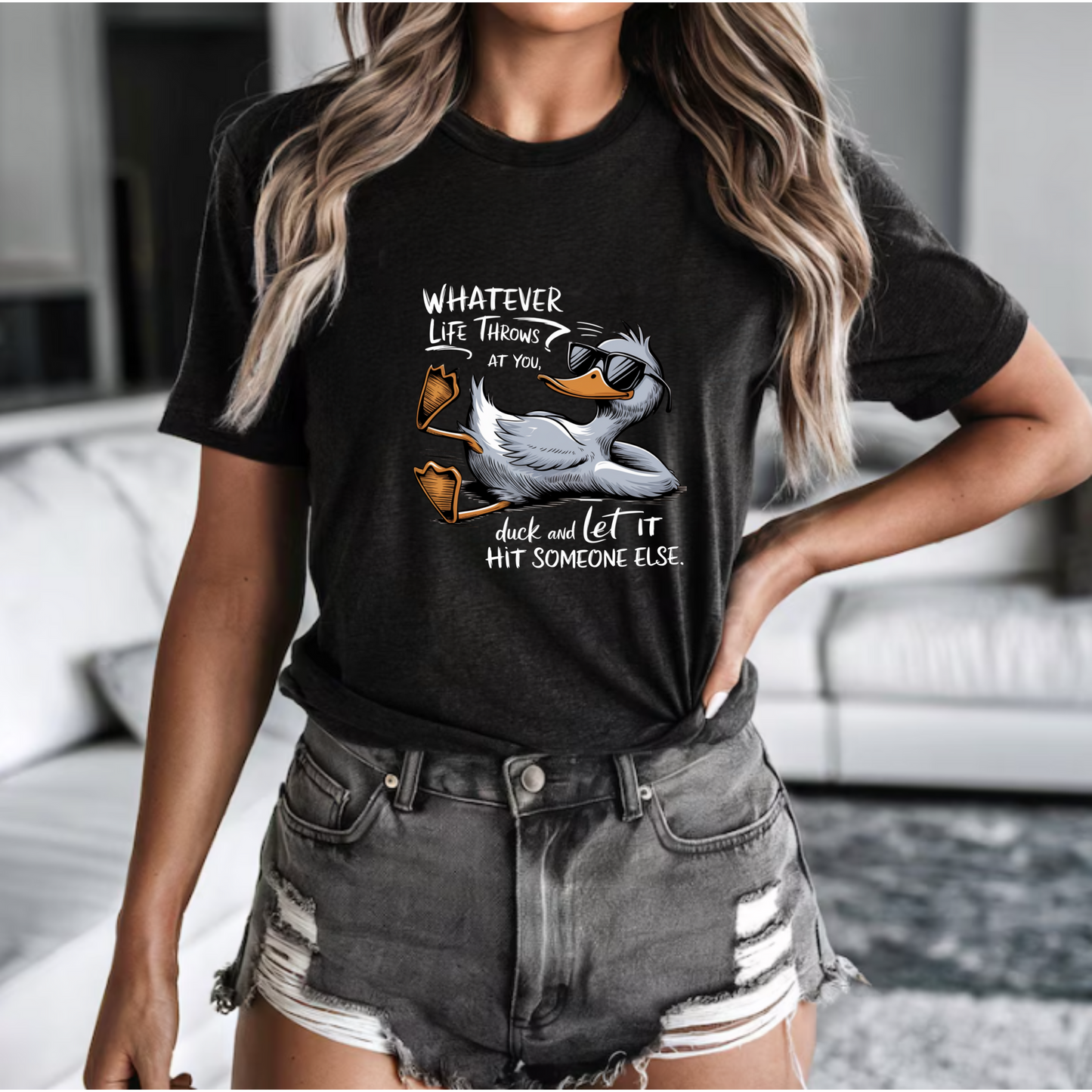 Whatever life throws at you, duck and let it hit someone else funny tee