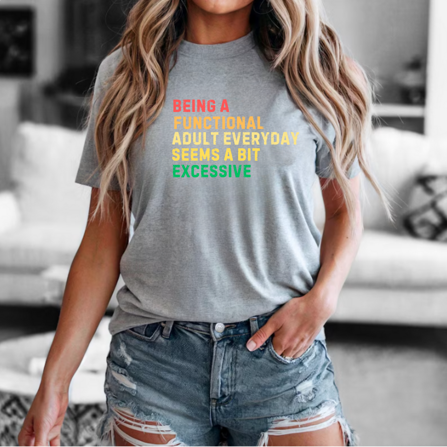 Being a functional adult everyday seems a bit excessive shirt