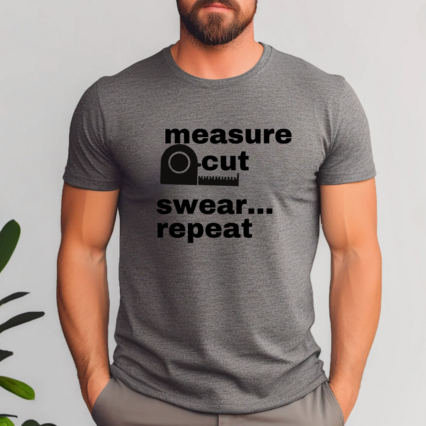 Measure, cut, swear, repeat Tee