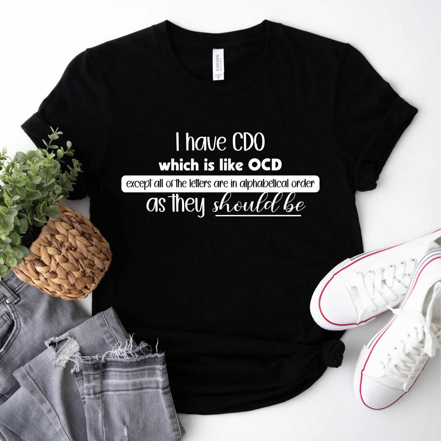 I have CDO which is like OCD except all of the letters are in alphabetical order as they should be