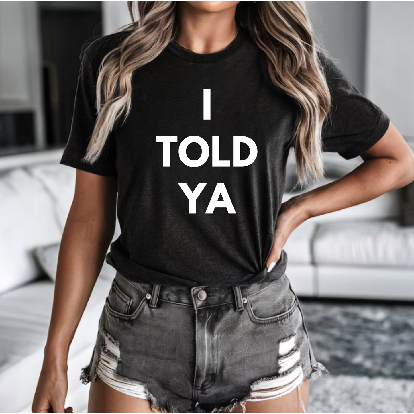 Funny Unisex Jersey Short Sleeve Tee - I Told Ya T-shirt