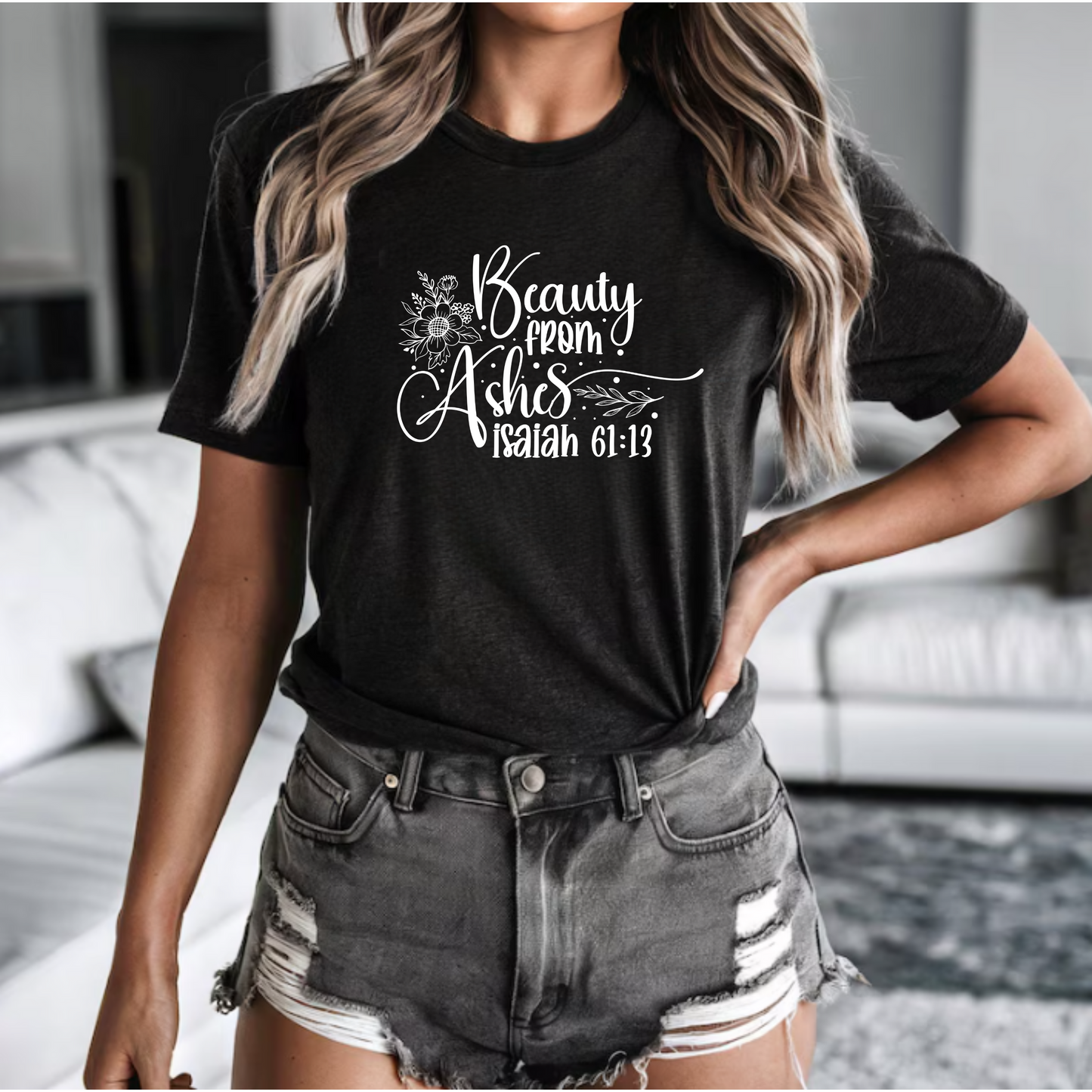 Beauty from Ashes Bible Quote Shirt