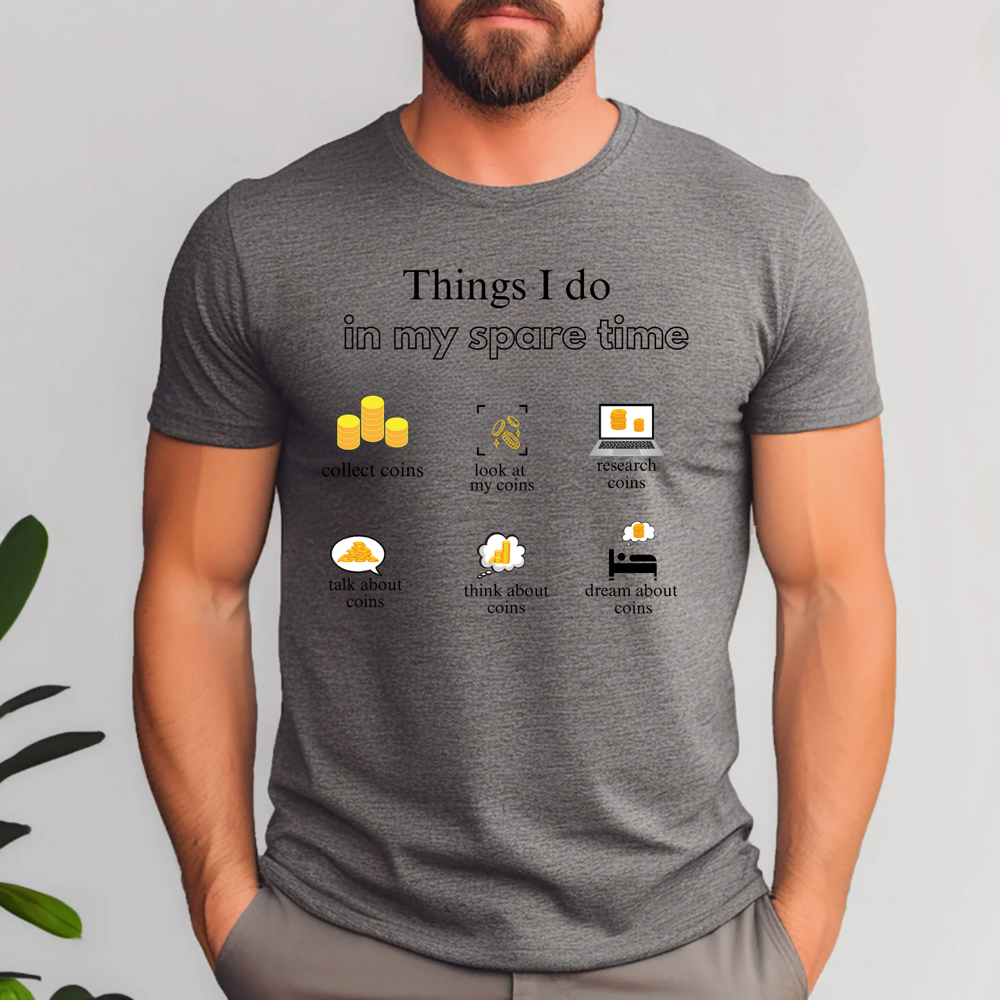 Things I do in my spare time... funny coin collecting shirt