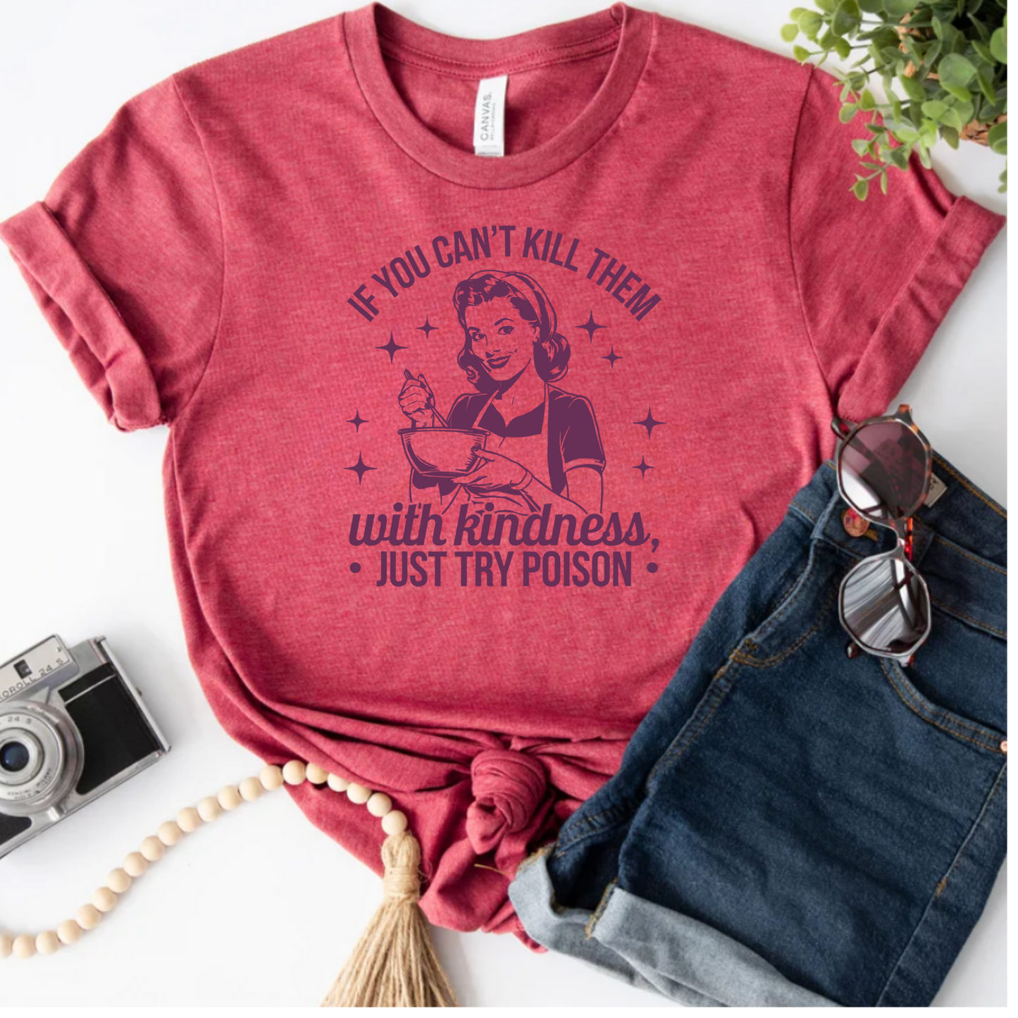 Graphic Tee Shirt - 'If you can't kill them with kindness just try poison'