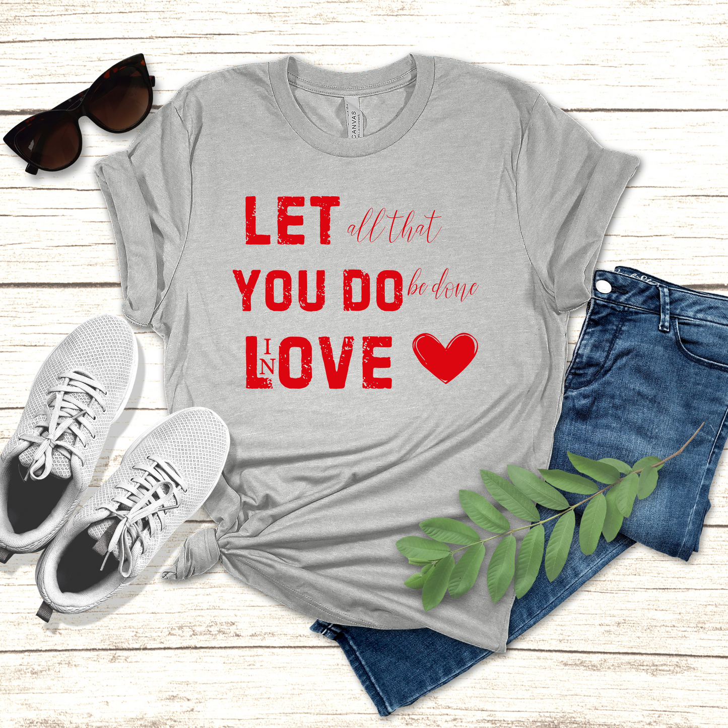 Let all you do be done in Love T-shirt