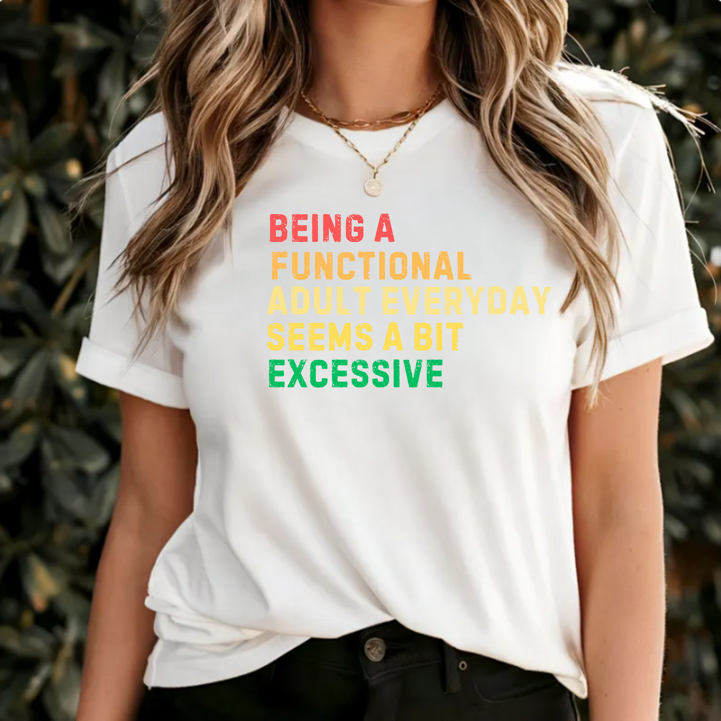 Being a functional adult everyday seems a bit excessive shirt