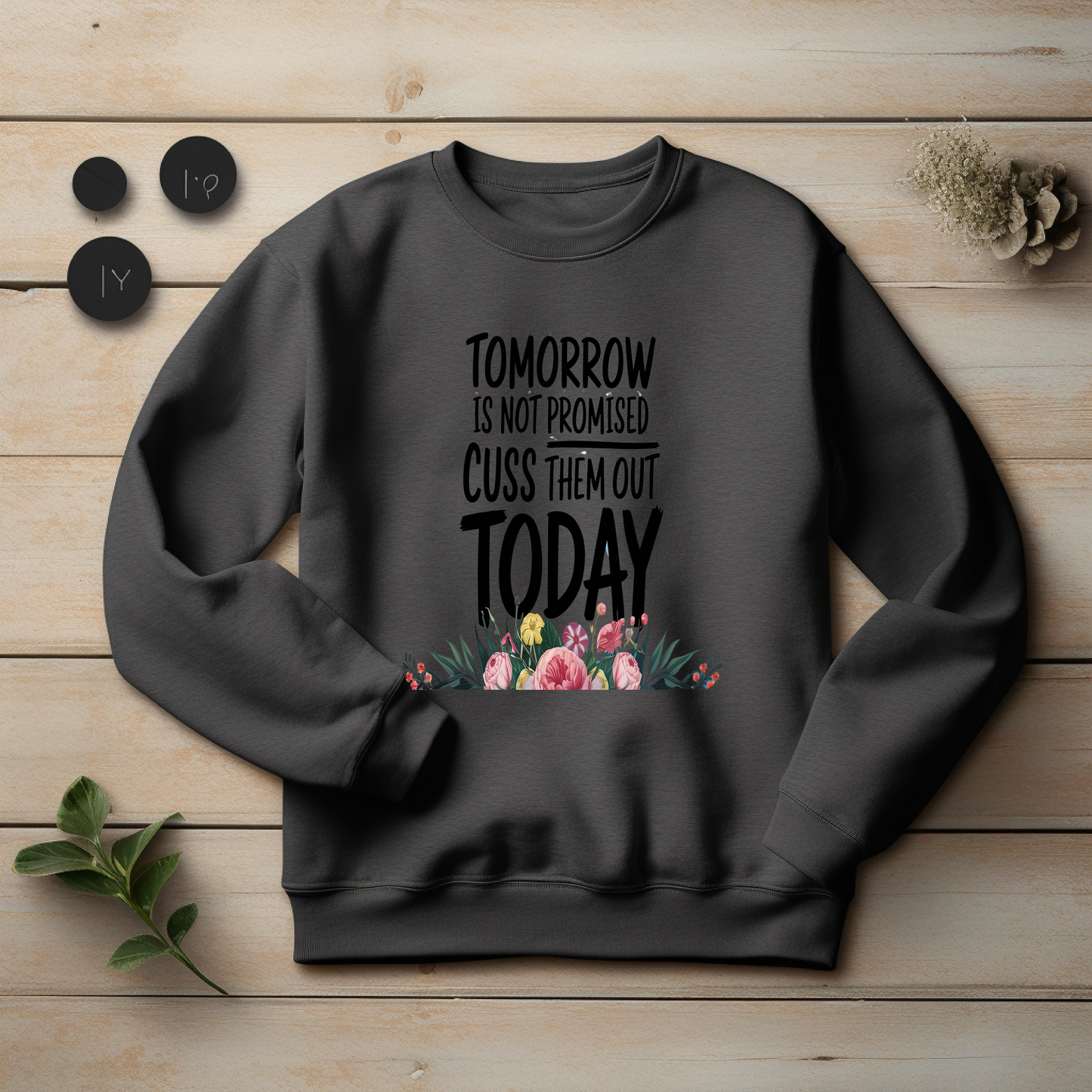 Tomorrow is not promised cuss them out today sweatshirt