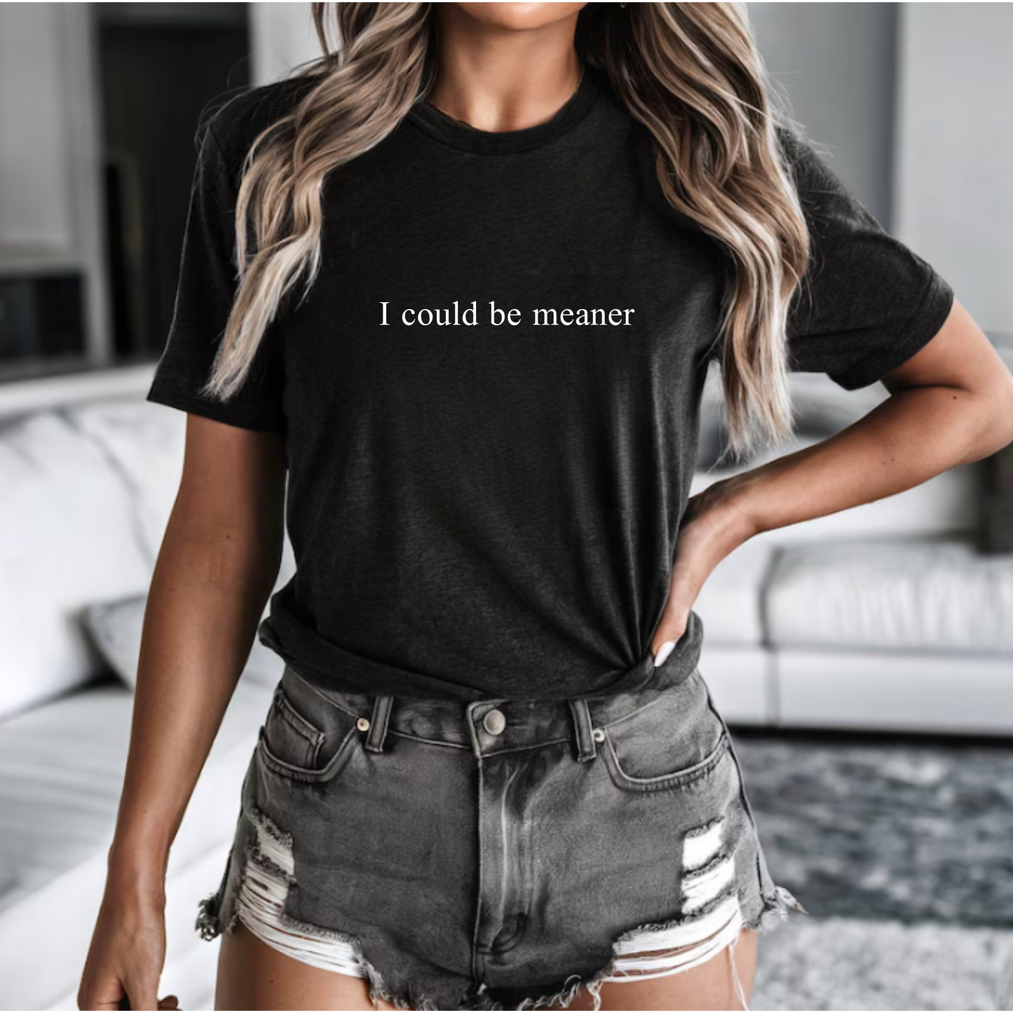 T-Shirt 'I could be meaner'