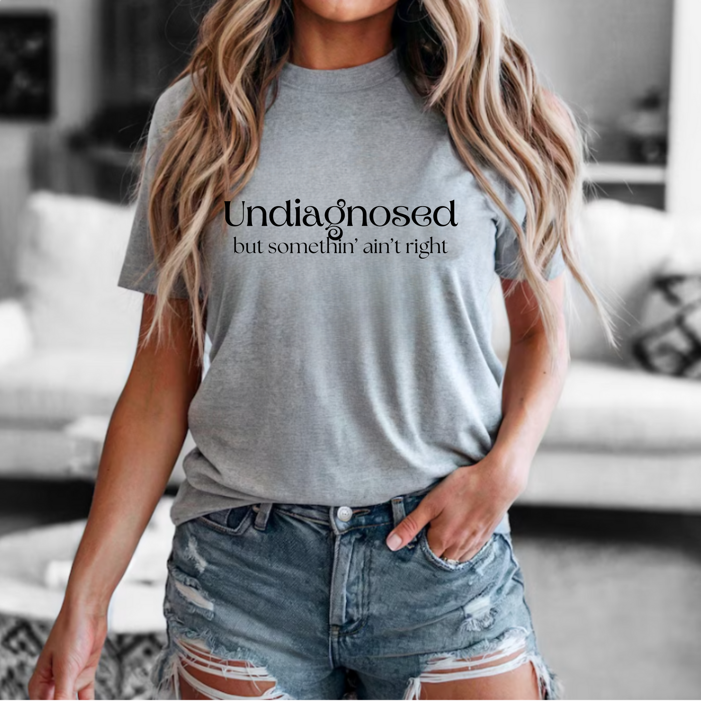 Undiagnosed but somethin' ain't right funny t-shirt