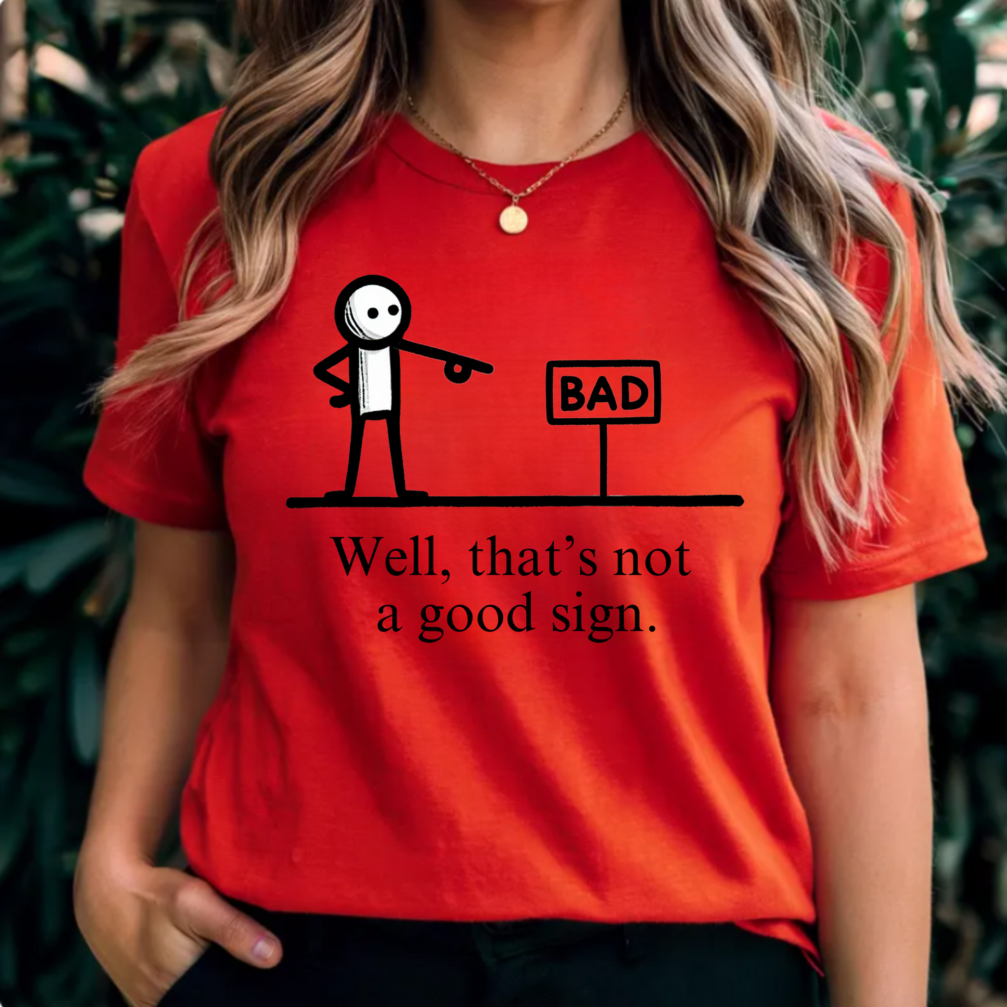 Well, that's not a good sign t-shirt