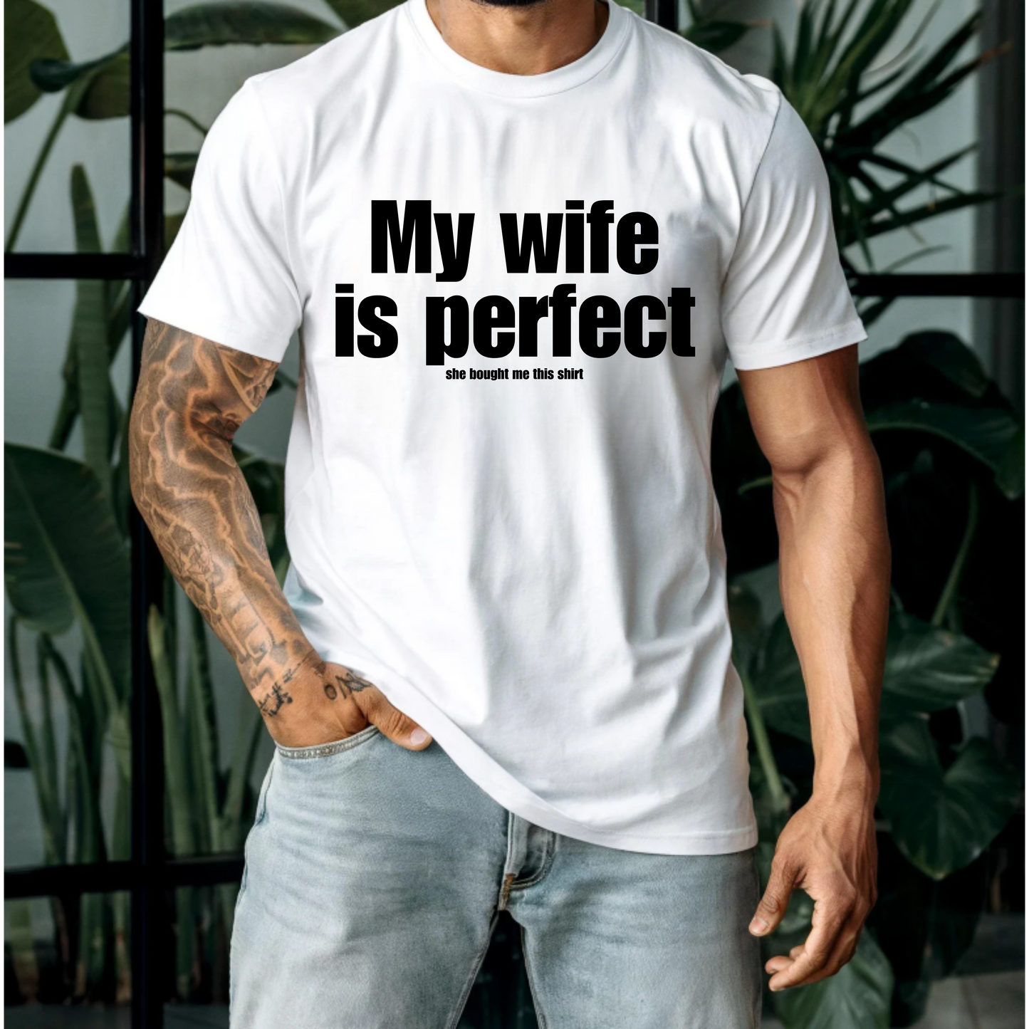 Funny Unisex Tee - My Wife is Perfect She Bought Me This Shirt