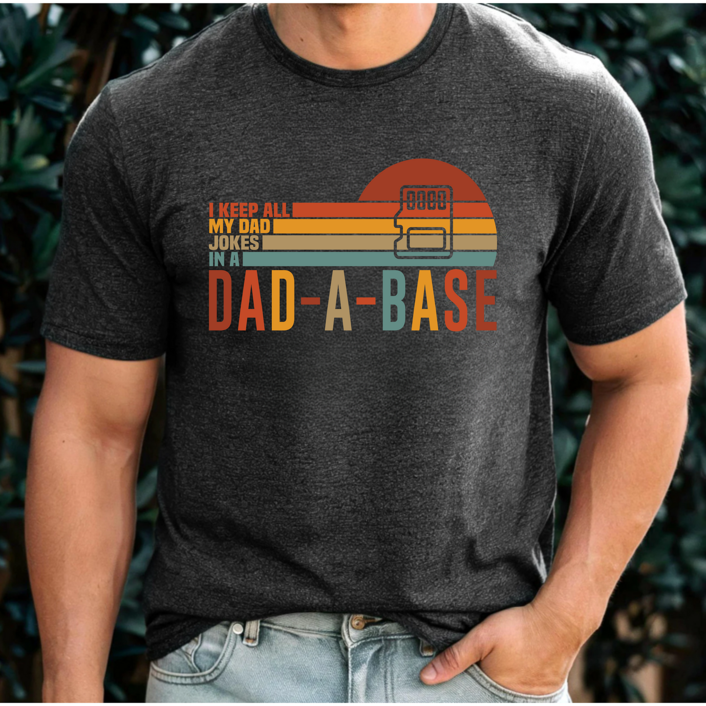 I keep all my dad jokes in a dad-a-base T-Shirt
