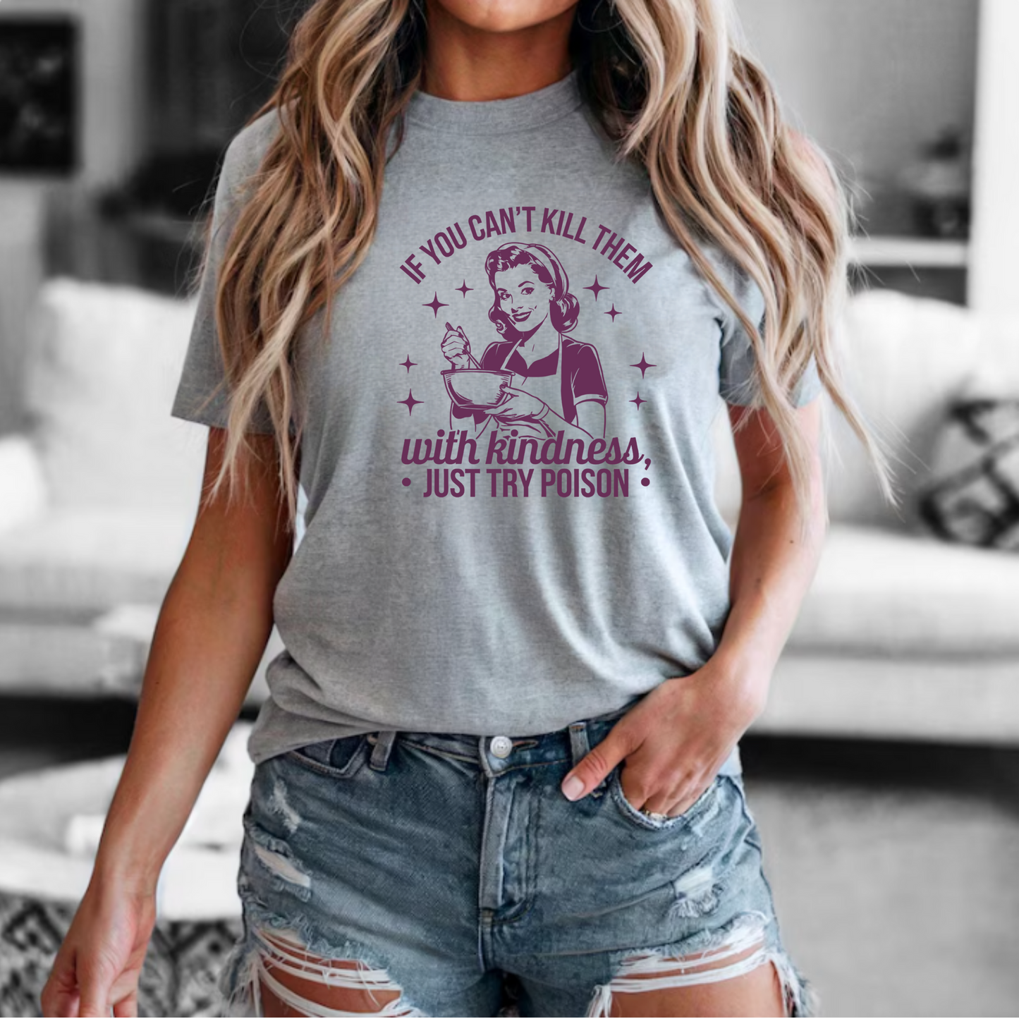Graphic Tee Shirt - 'If you can't kill them with kindness just try poison'